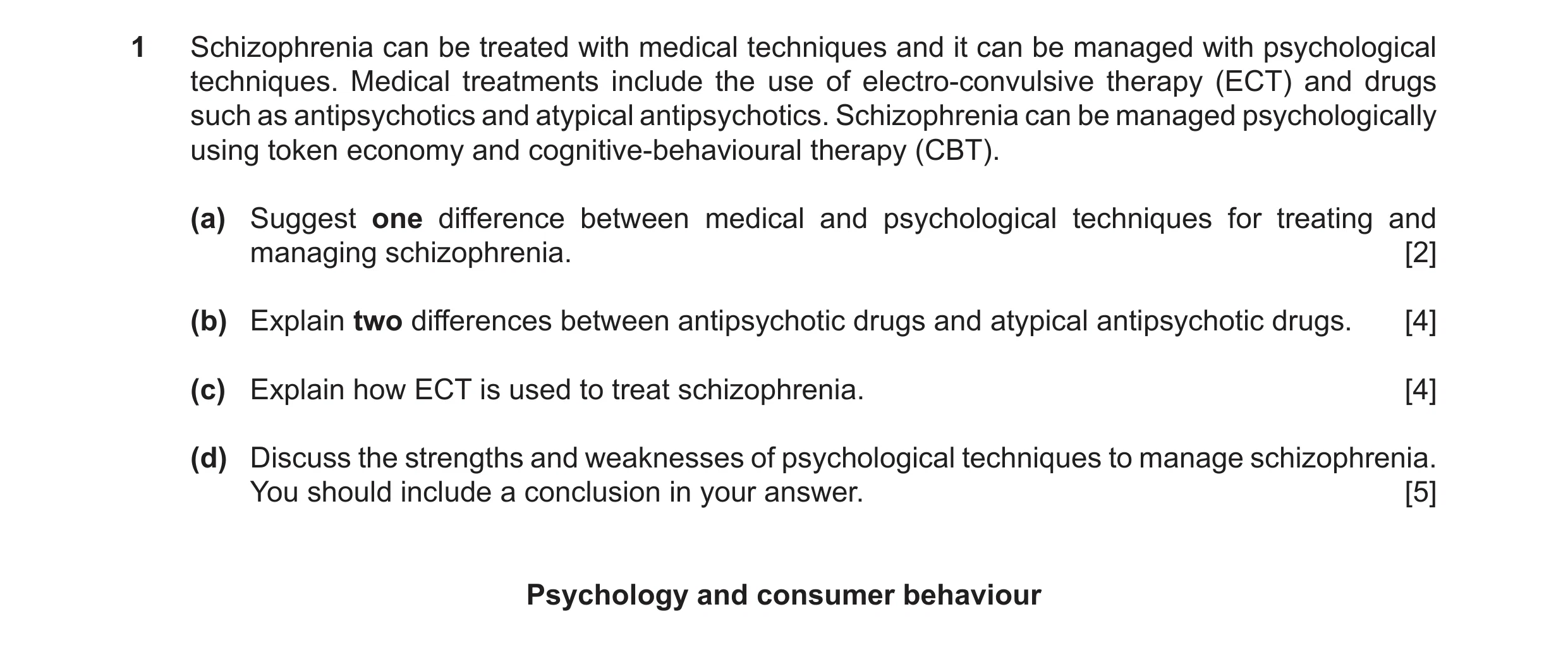 Question 17: Schizophrenia can be treated with medical techniques and it can be managed with psychological techniques. Medical treatments include the us…