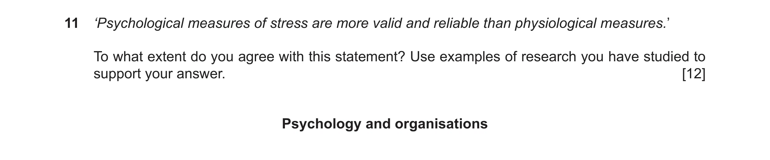 Question 18: ‘Psychological measures of stress are more valid and reliable than physiological measures.’ To what extent do you agree with this statement…