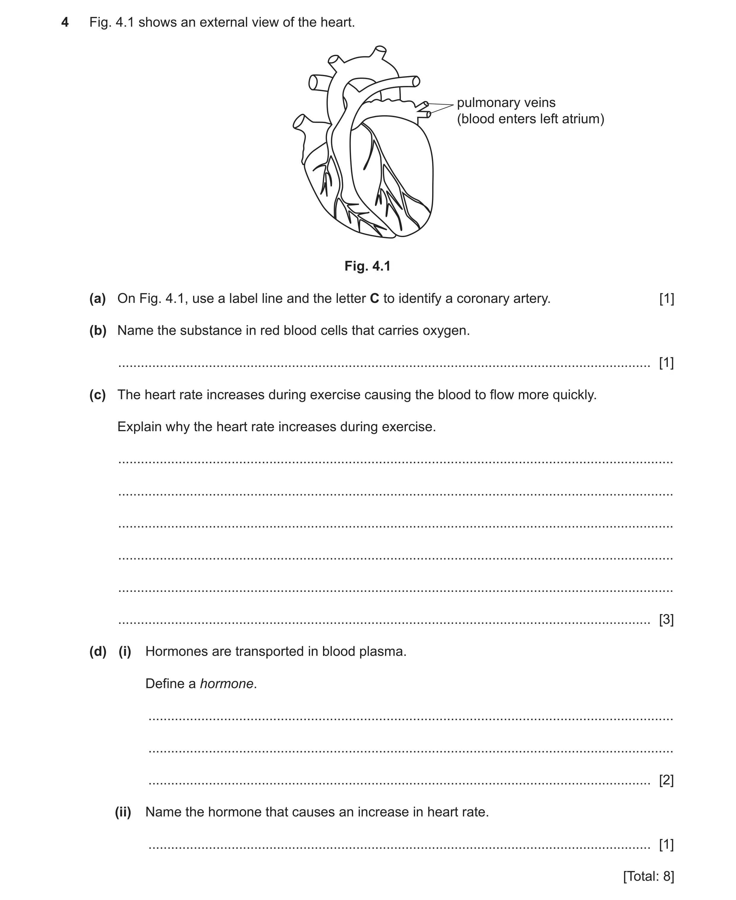 Question 9: Fig. 4.1 shows an external view of the heart. pulmonary veins (blood enters left atrium) Fig. 4.1 (a) On Fig. 4.1, use a label line and the…