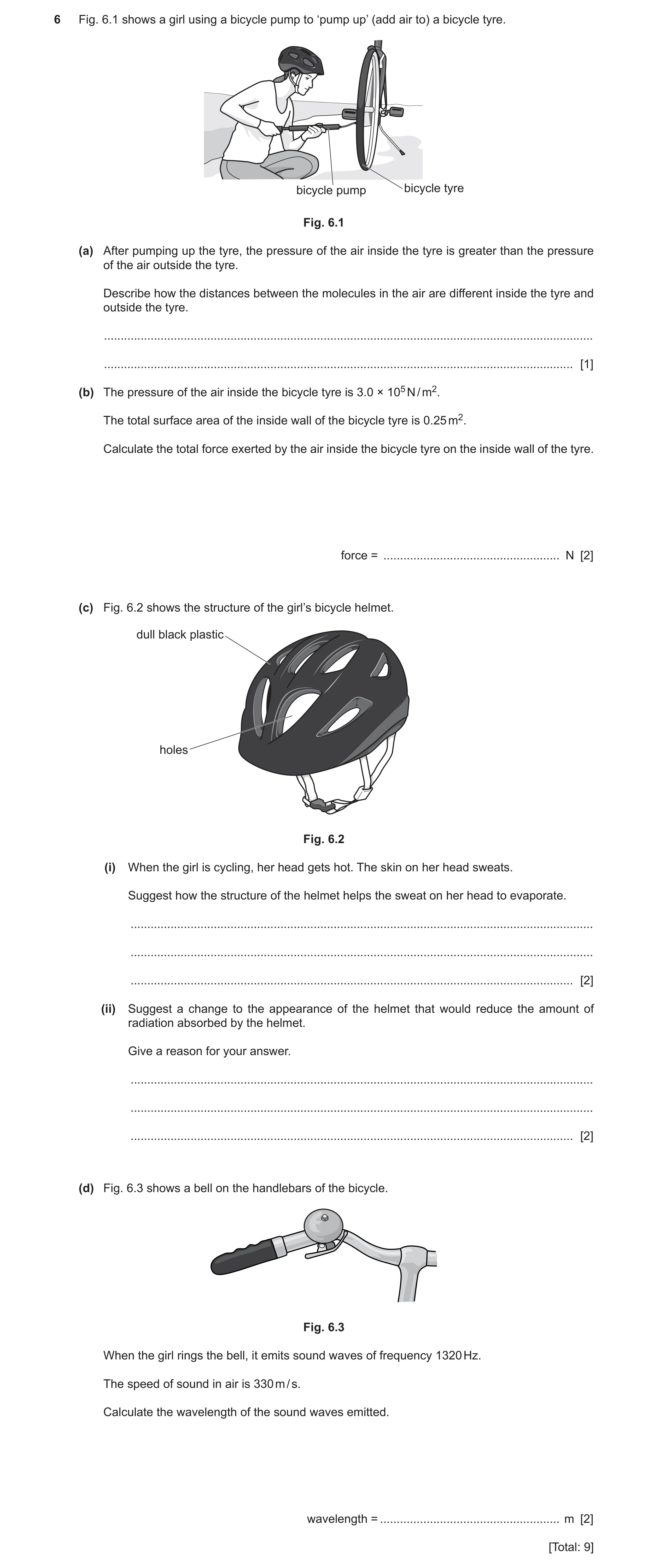Question 9: Fig. 6.1 shows a girl using a bicycle pump to ‘pump up’ (add air to) a bicycle tyre. bicycle pump bicycle tyre Fig. 6.1 (a) After pumping u…