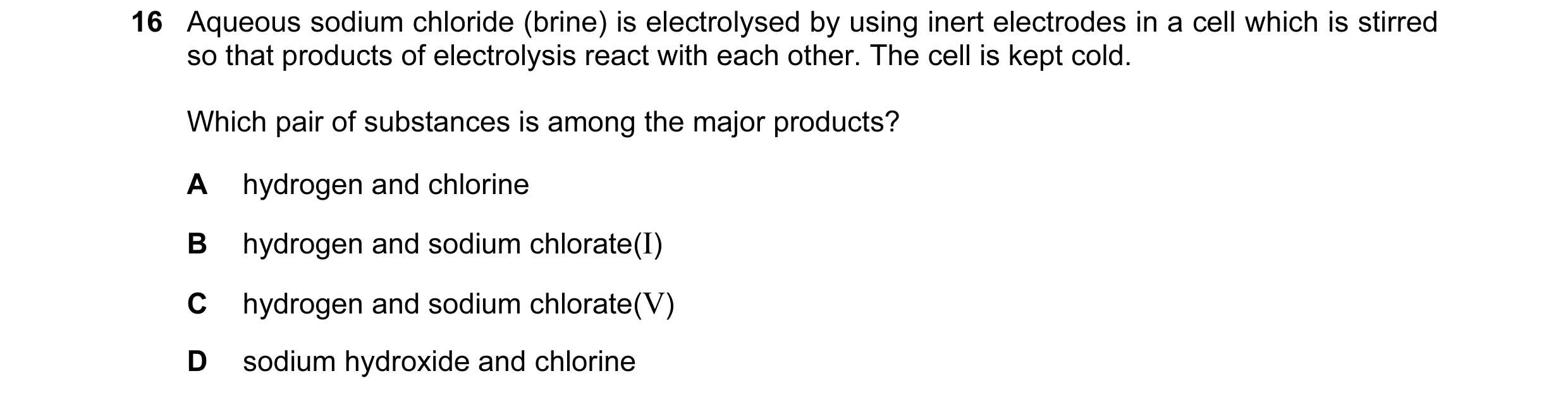 Question 10: Aqueous sodium chloride (brine) is electrolysed by using inert electrodes in a cell which is stirred so that products of electrolysis react…
