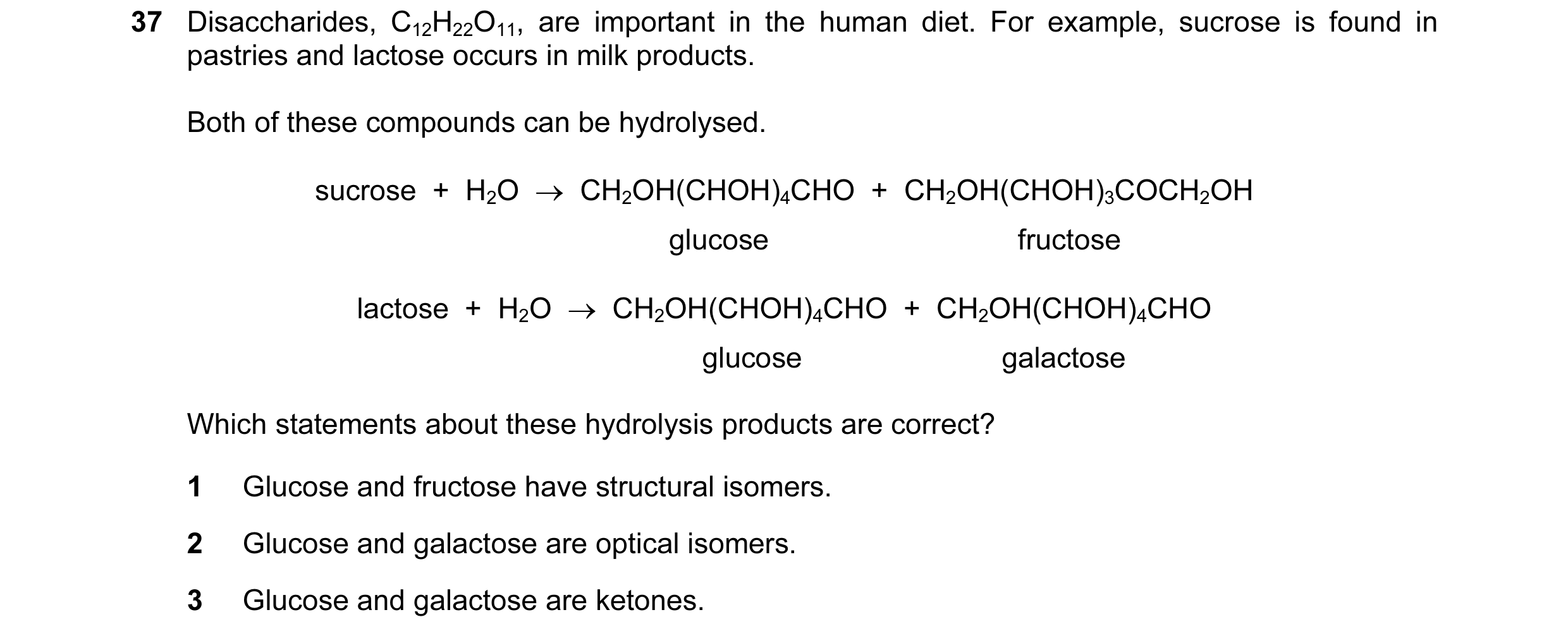 Question 50: Disaccharides, C12H22O11, are important in the human diet. For example, sucrose is found in pastries and lactose occurs in milk products. B…