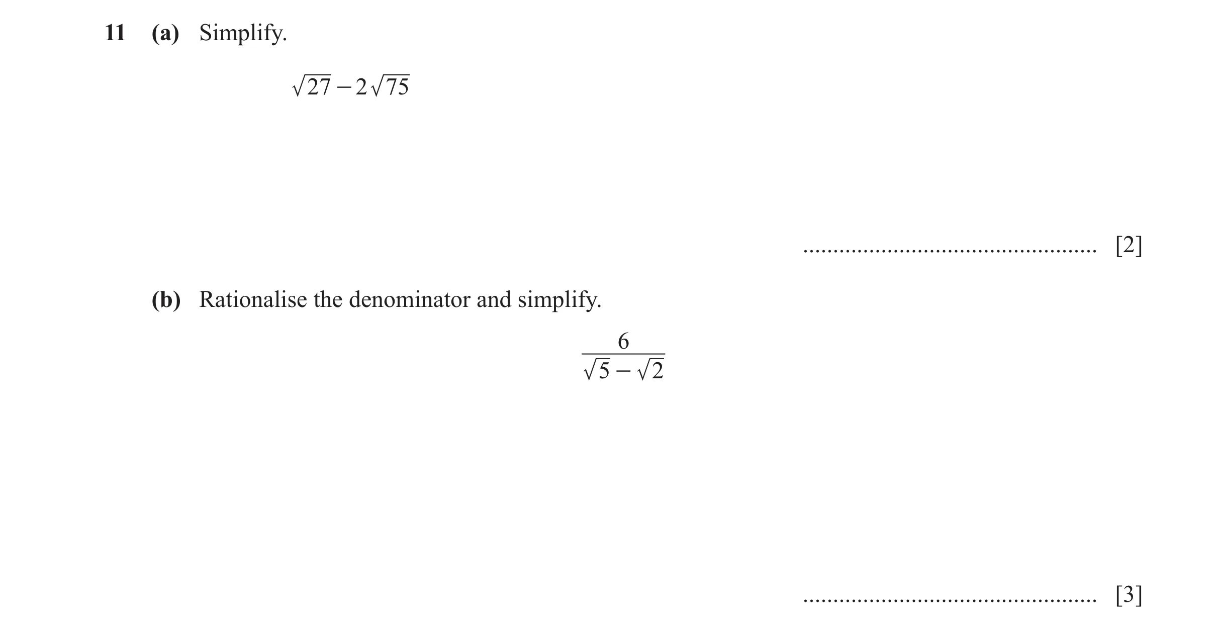 Question 36: (a) Simplify. 27 - 2 75 ................................................. [2] (b) Rationalise the denominator and simplify. 6 5 - 2 .......…