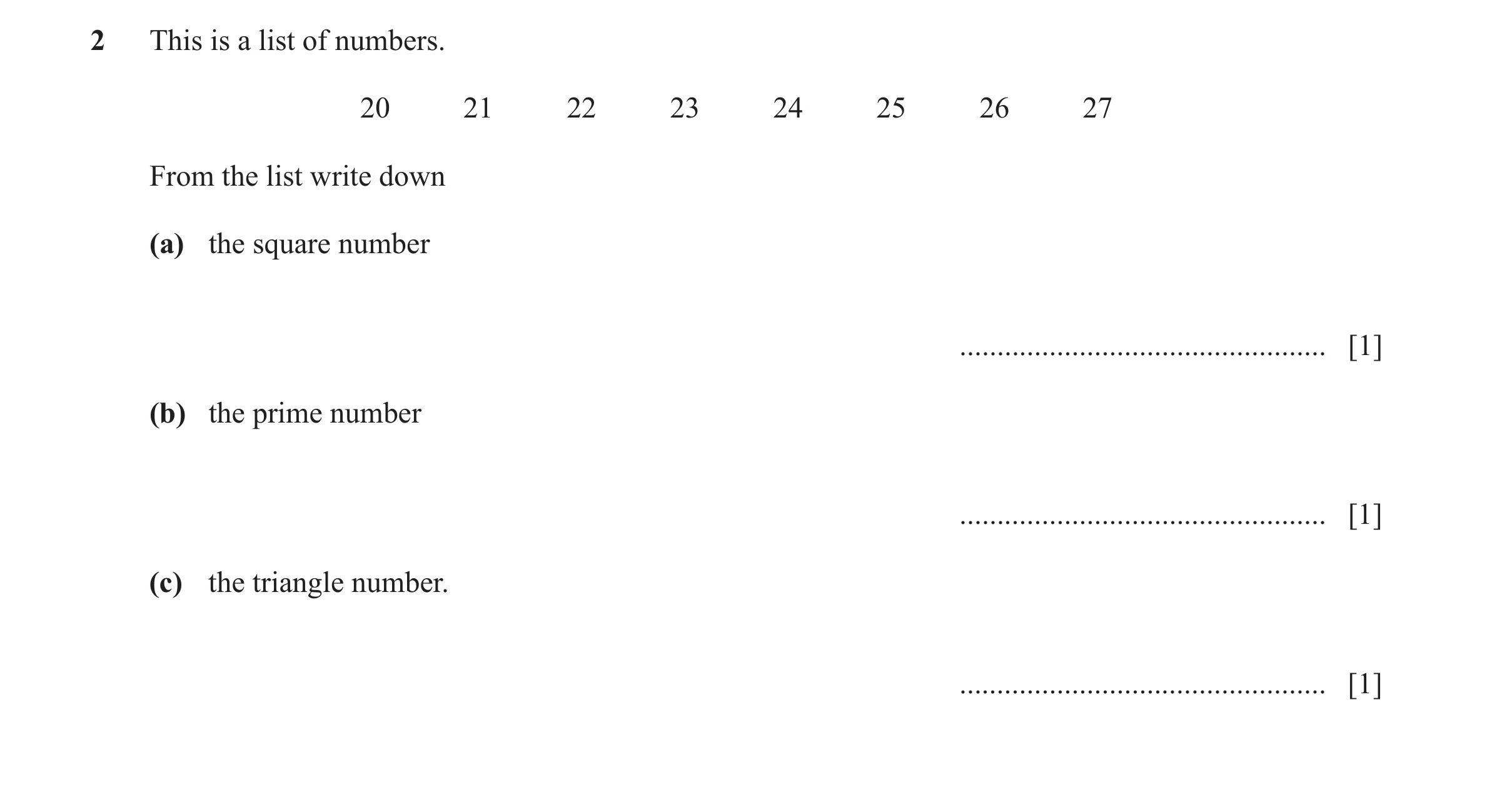 Question 21: This is a list of numbers. 20 21 22 23 24 25 26 27 From the list write down (a) the square number .........................................…