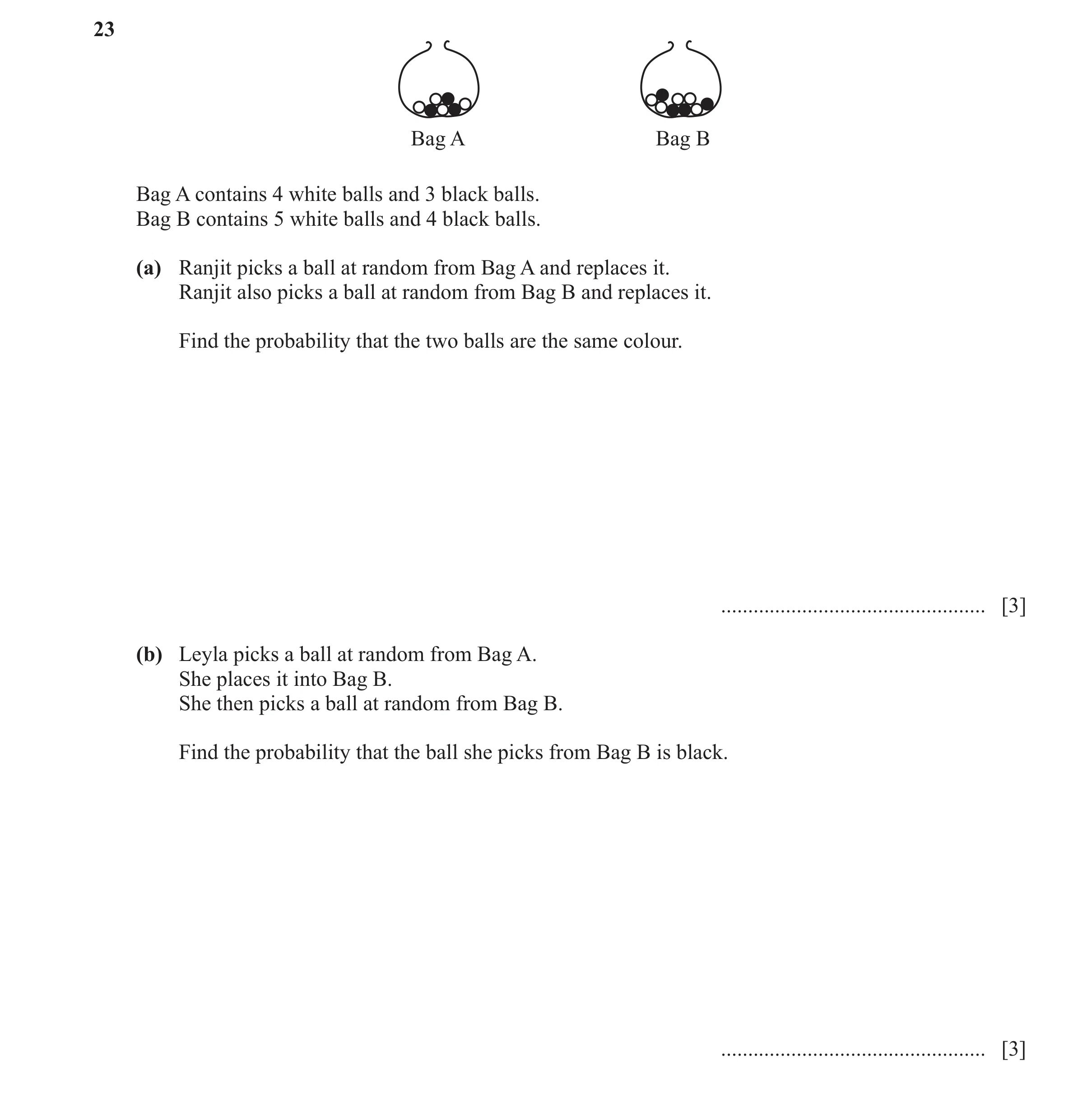 Question 16: Bag A Bag B Bag A contains 4 white balls and 3 black balls. Bag B contains 5 white balls and 4 black balls. (a) Ranjit picks a ball at rand…