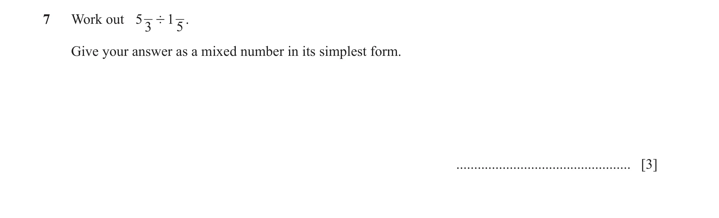 Question 40: Work out 5 ' 1 . 3 5 Give your answer as a mixed number in its simplest form. ................................................. [3]