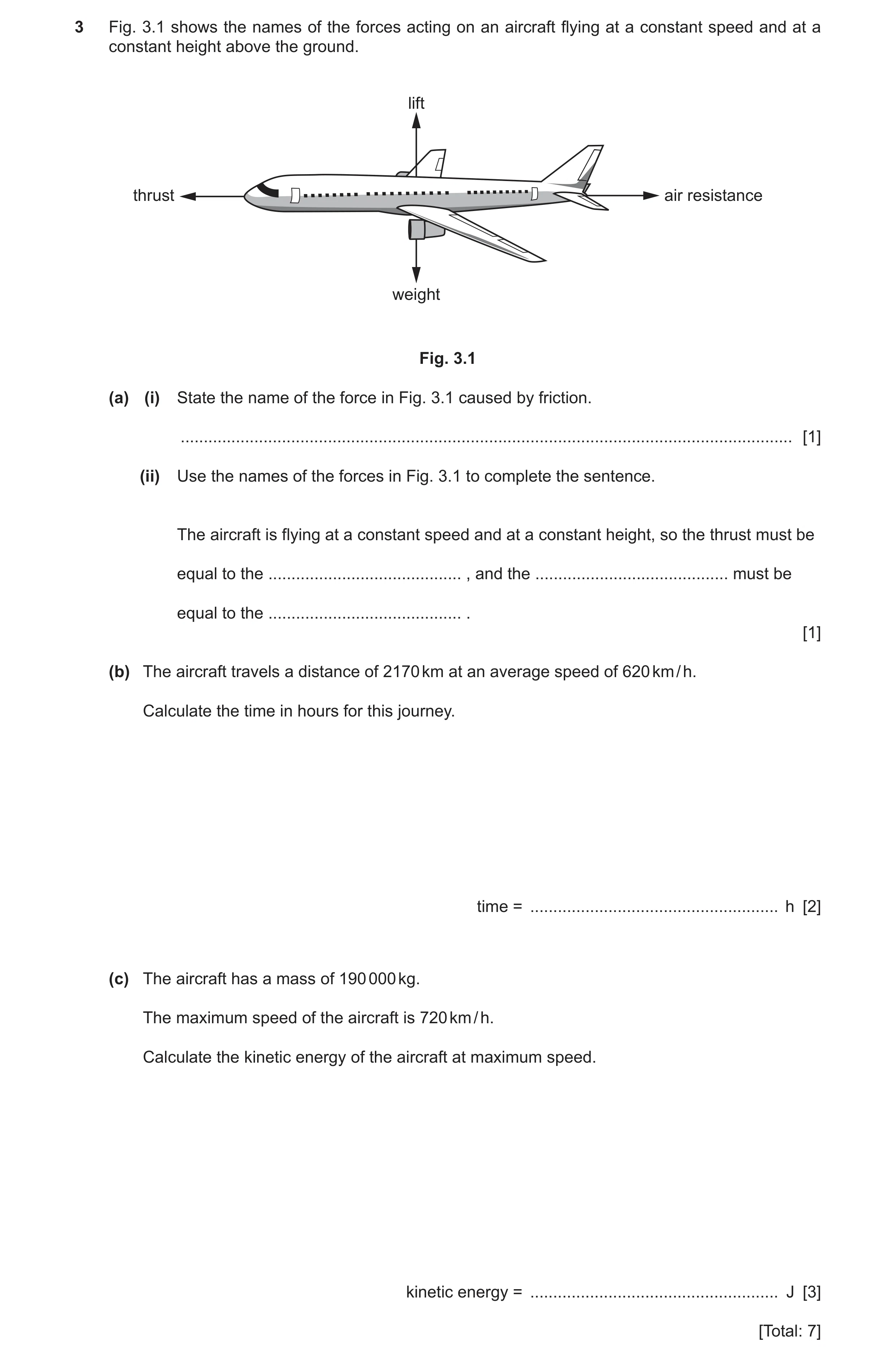 Question 32: Fig. 3.1 shows the names of the forces acting on an aircraft flying at a constant speed and at a constant height above the ground. lift thr…