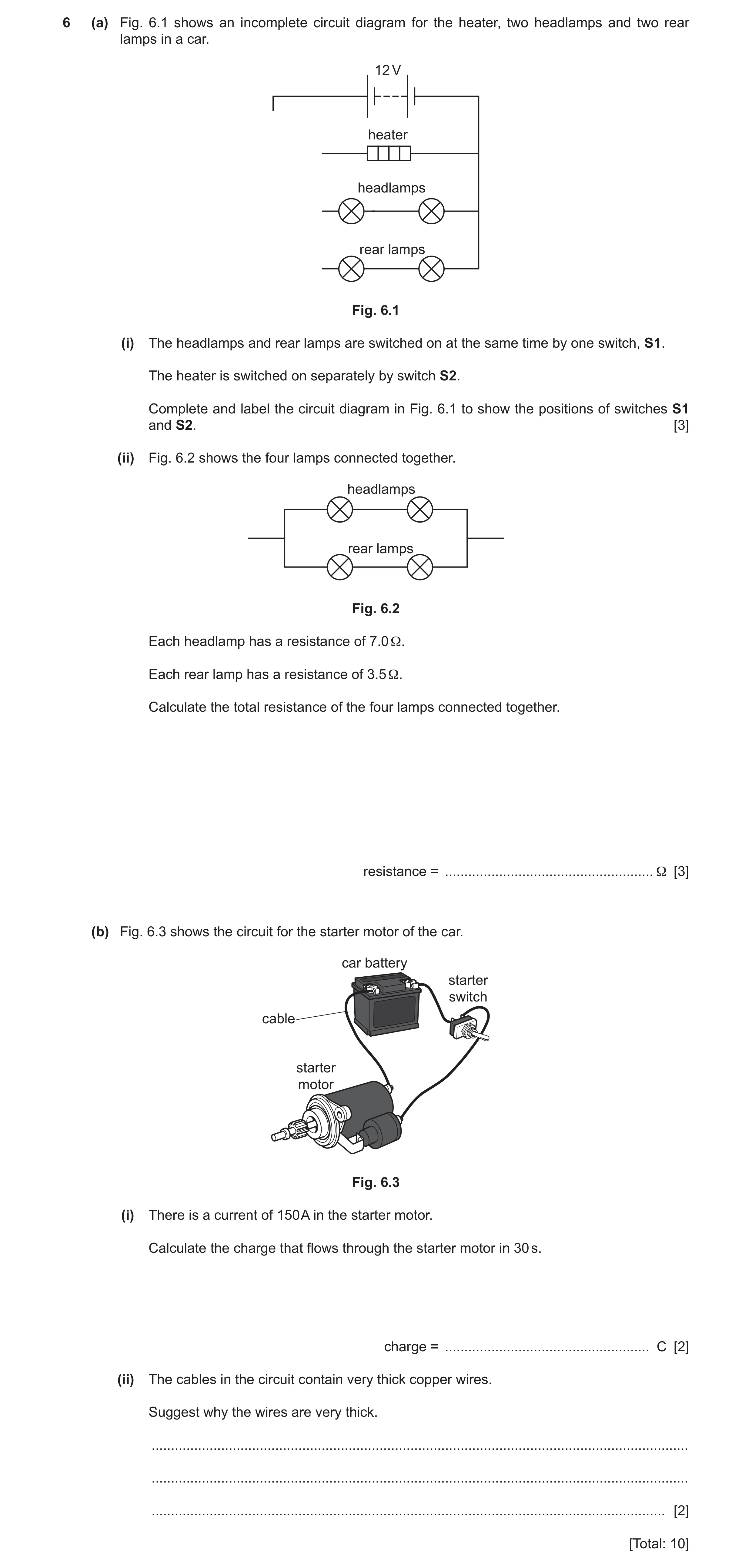 Question 25: (a) Fig. 6.1 shows an incomplete circuit diagram for the heater, two headlamps and two rear lamps in a car. 12 V heater headlamps rear lamp…
