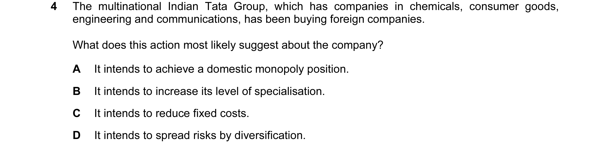Question 50: The multinational Indian Tata Group, which has companies in chemicals, consumer goods, engineering and communications, has been buying fore…