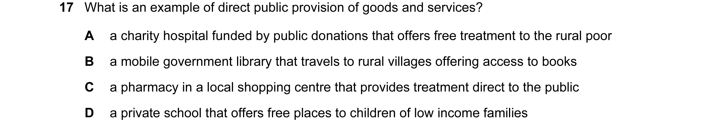 Question 156: What is an example of direct public provision of goods and services? A a charity hospital funded by public donations that offers free treat…