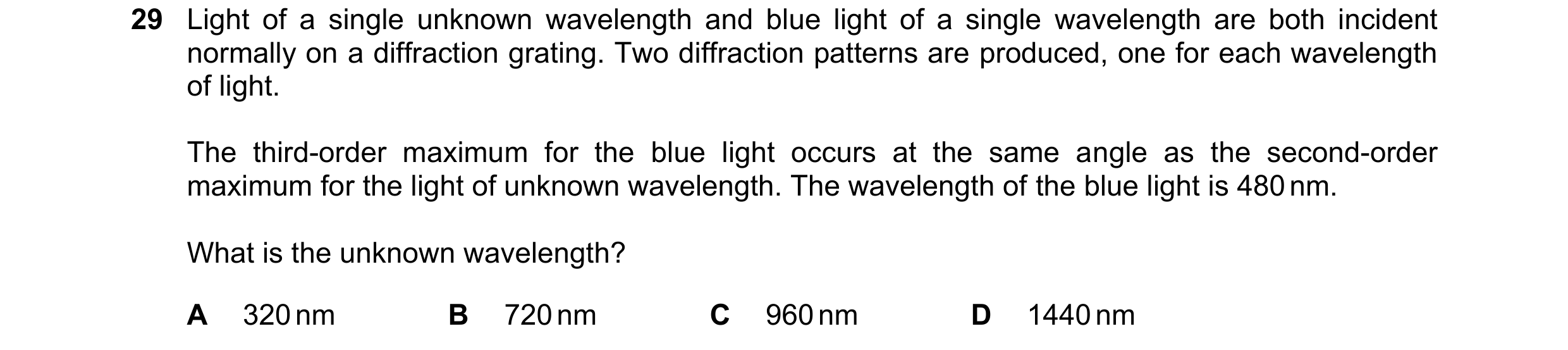 Question 53: Light of a single unknown wavelength and blue light of a single wavelength are both incident normally on a diffraction grating. Two diffrac…