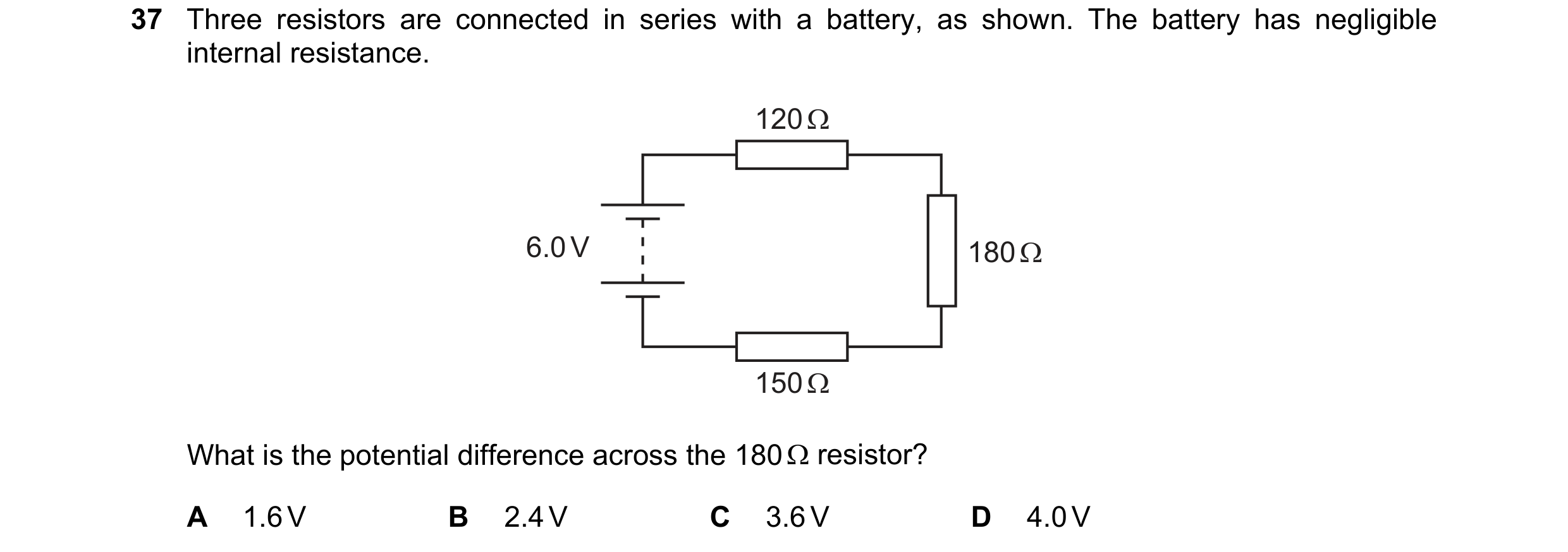 Question 93: Three resistors are connected in series with a battery, as shown. The battery has negligible internal resistance. 120 Ω 6.0 V 180 Ω 150 Ω W…