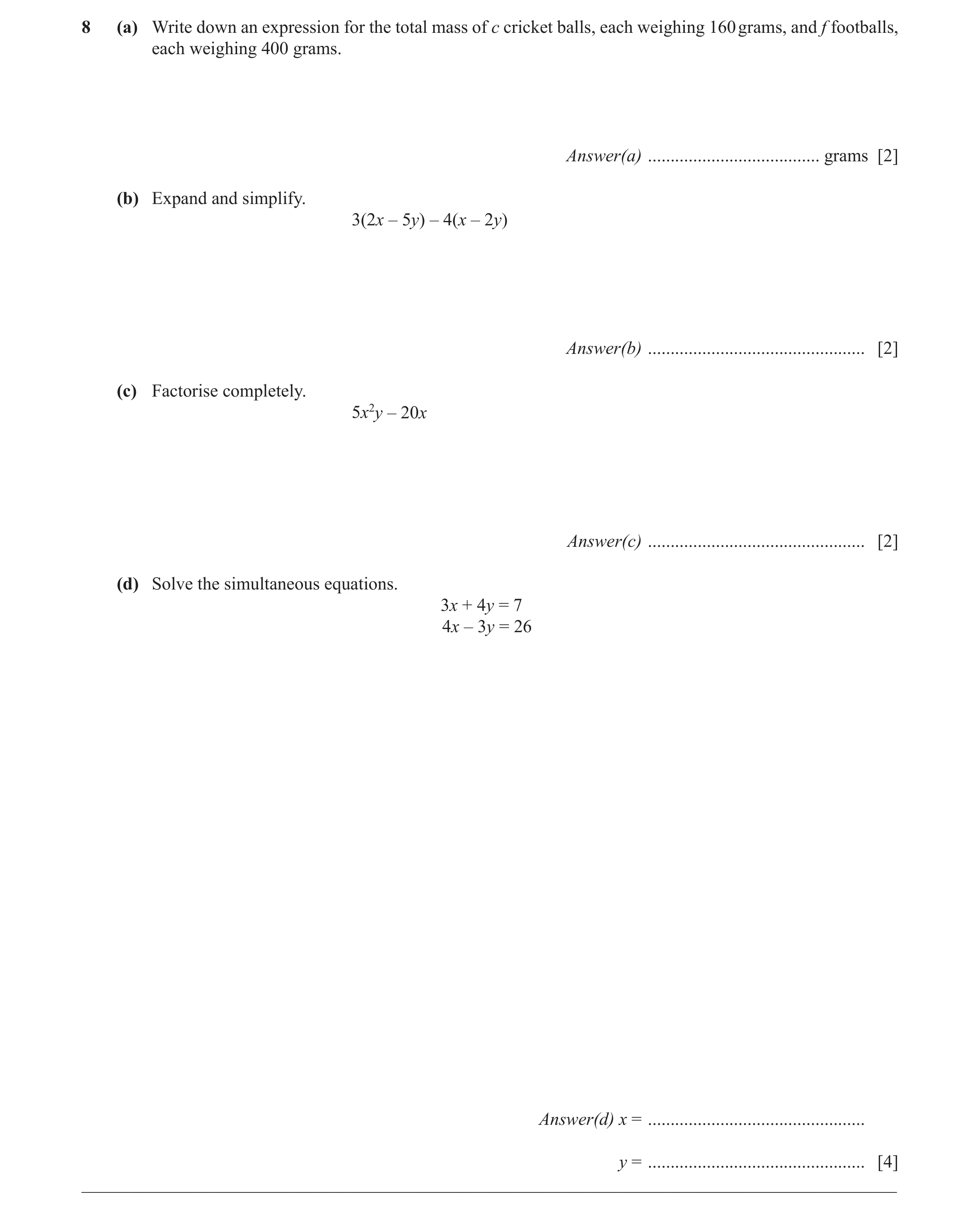 Question 36: (a) Write down an expression for the total mass of c cricket balls, each weighing 160 grams, and f footballs, each weighing 400 grams. Answ…