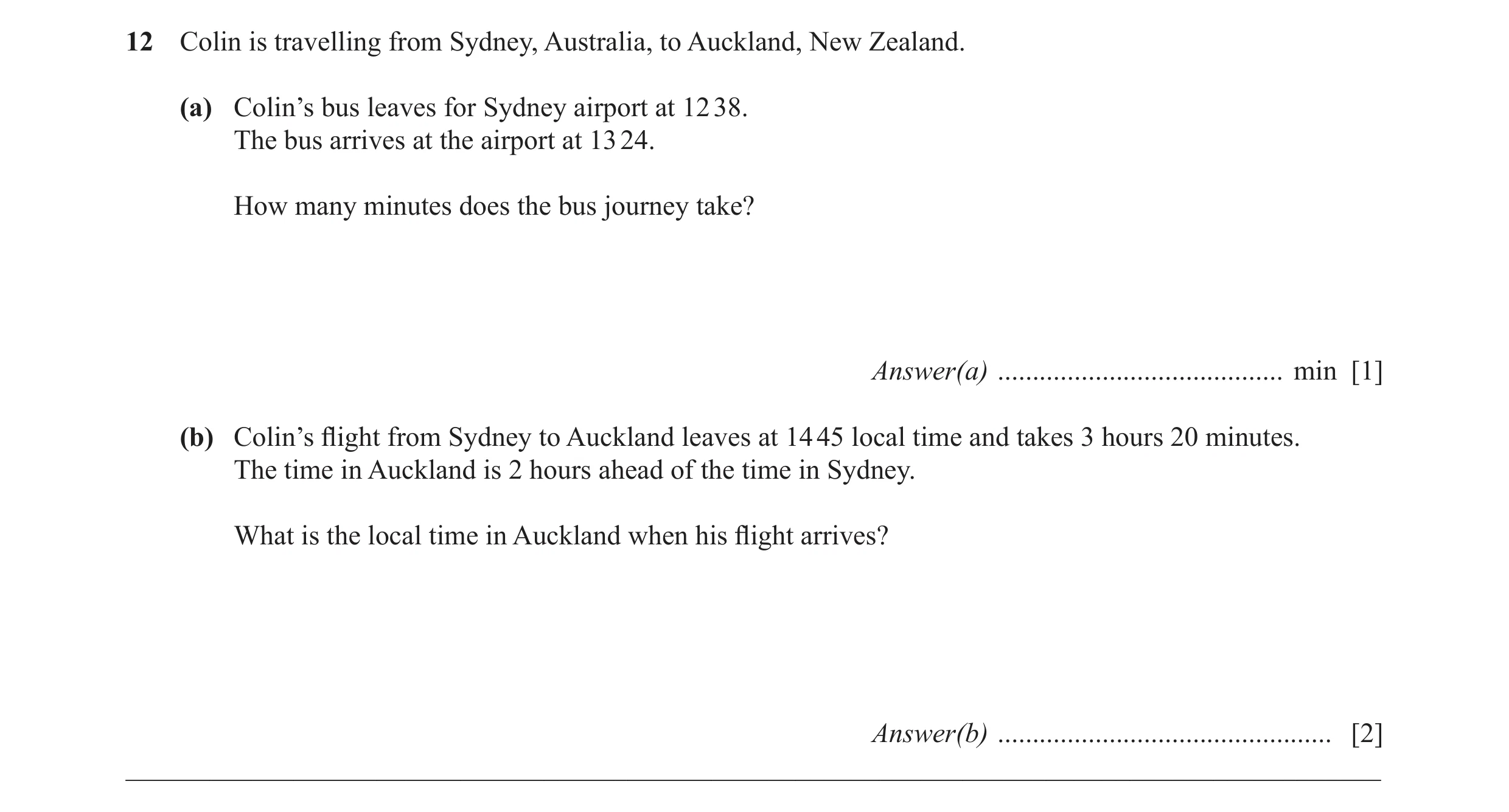Question 26: Colin is travelling from Sydney, Australia, to Auckland, New Zealand. (a) Colin’s bus leaves for Sydney airport at 12 38. The bus arrives a…