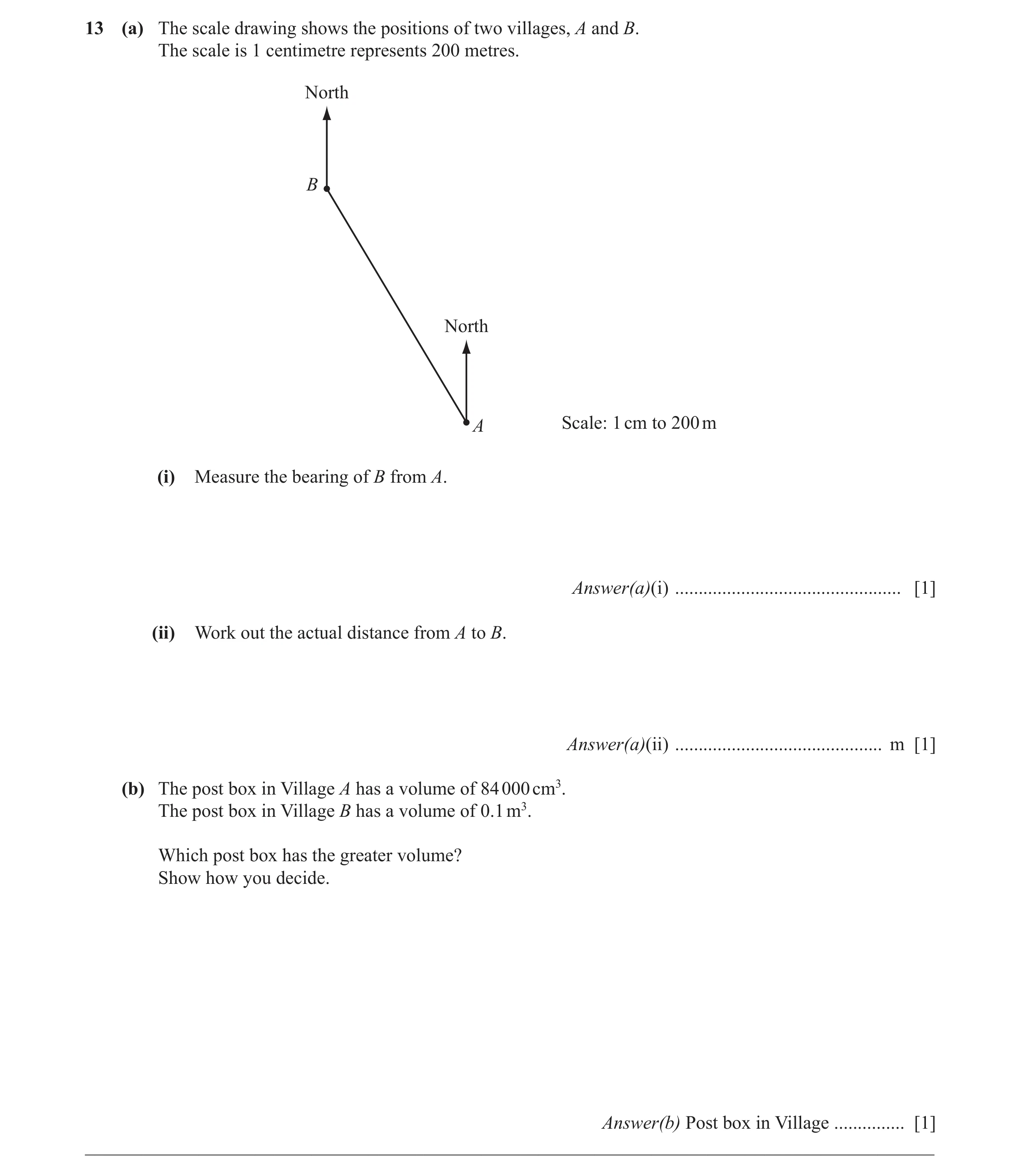 Question 6: (a) The scale drawing shows the positions of two villages, A and B. The scale is 1 centimetre represents 200 metres. North B North A Scale:…