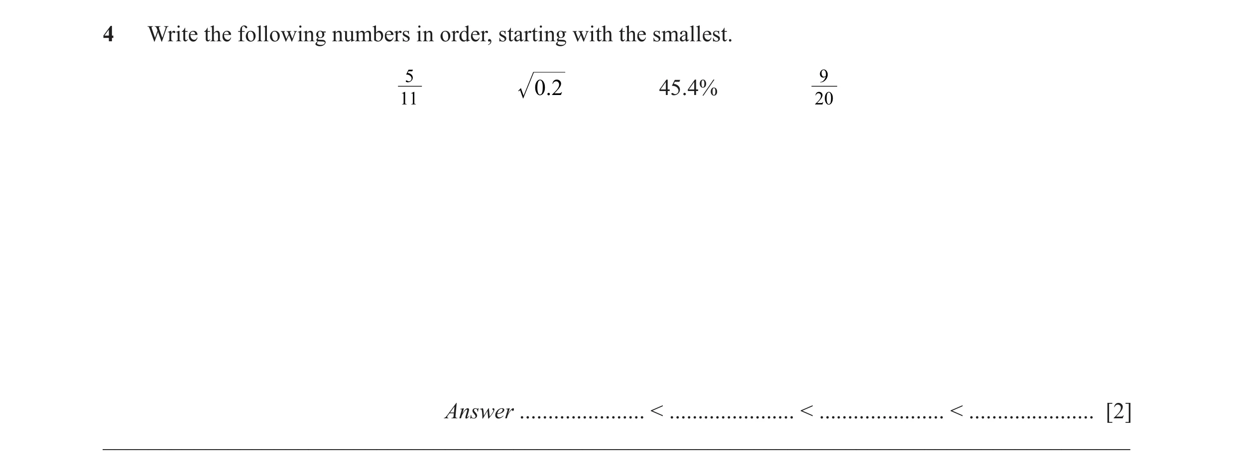 Question 12: Write the following numbers in order, starting with the smallest. 5 9 0.2 45.4% 11 20 Answer ...................... < .....................…