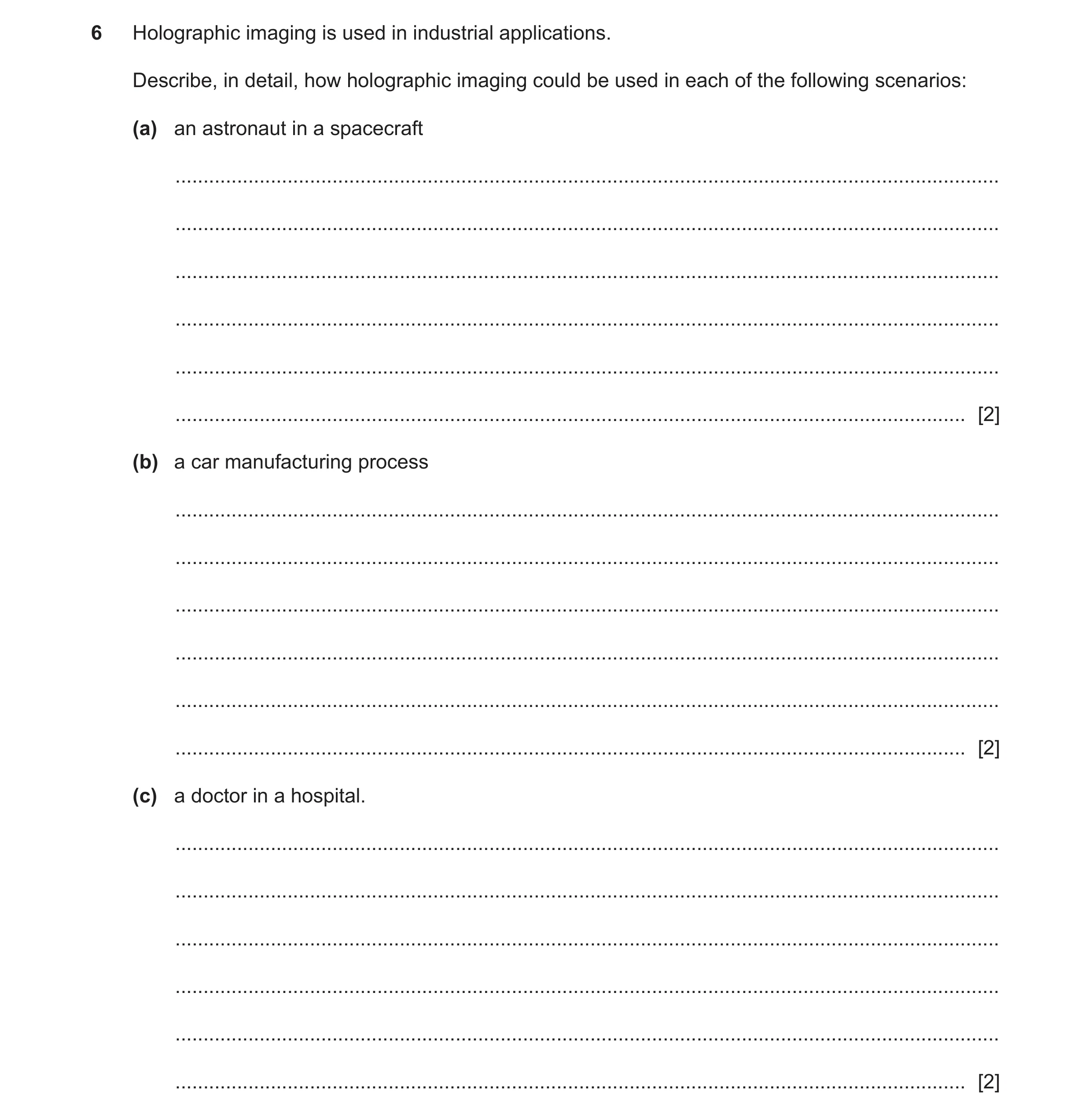 Question 28: Holographic imaging is used in industrial applications. Describe, in detail, how holographic imaging could be used in each of the following…