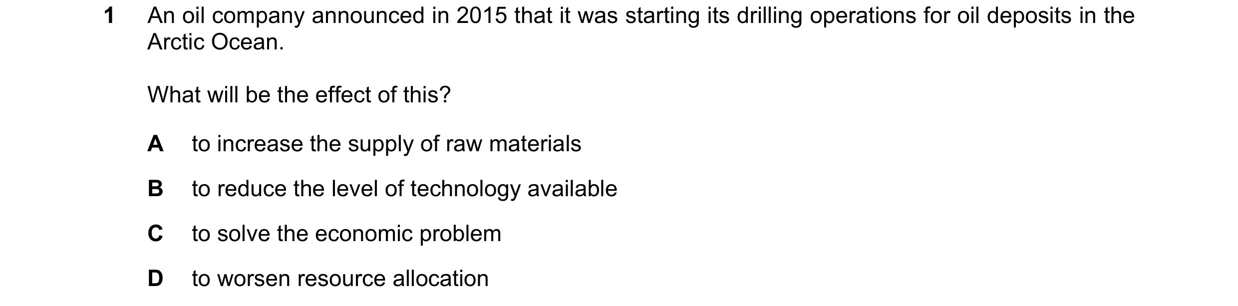 Question 59: An oil company announced in 2015 that it was starting its drilling operations for oil deposits in the Arctic Ocean. What will be the effect…