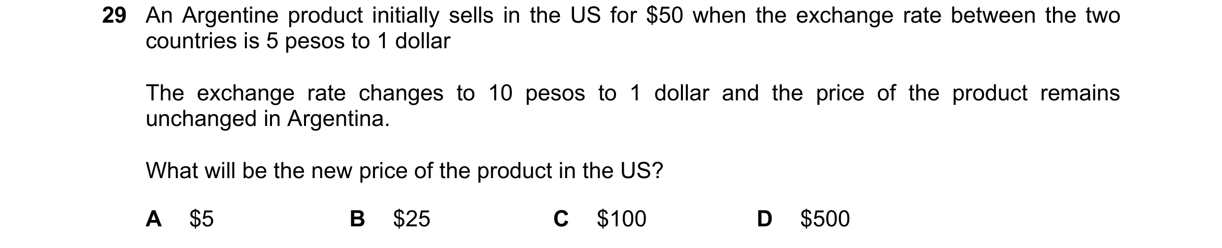 Question 40: An Argentine product initially sells in the US for $50 when the exchange rate between the two countries is 5 pesos to 1 dollar The exchange…