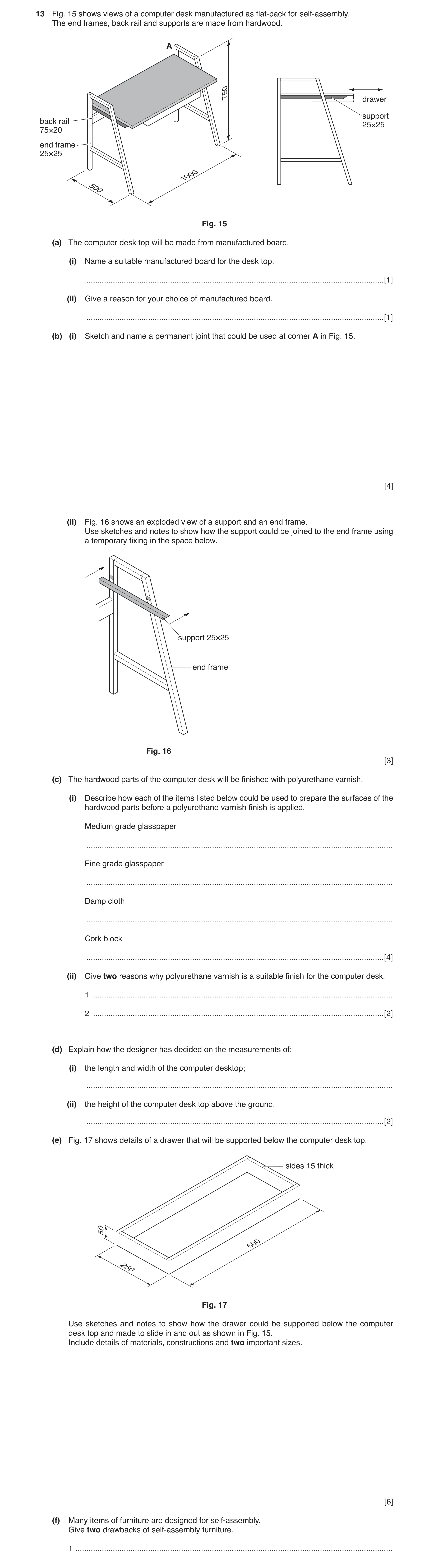 Question 21: Fig. 15 shows views of a computer desk manufactured as flat-pack for self-assembly. The end frames, back rail and supports are made from ha…