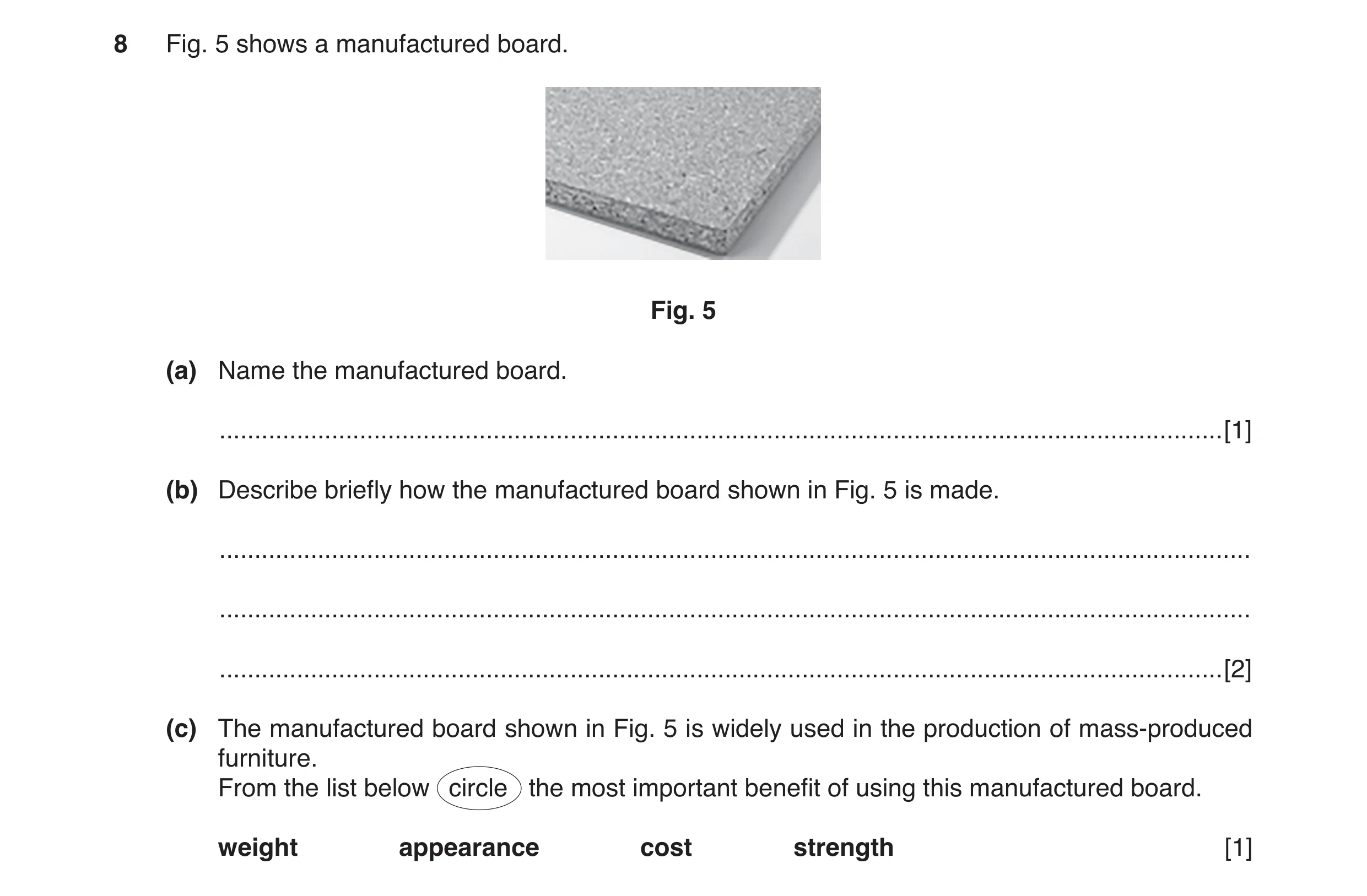 Question 16: Fig. 5 shows a manufactured board. Fig. 5 (a) Name the manufactured board. ................................................................…