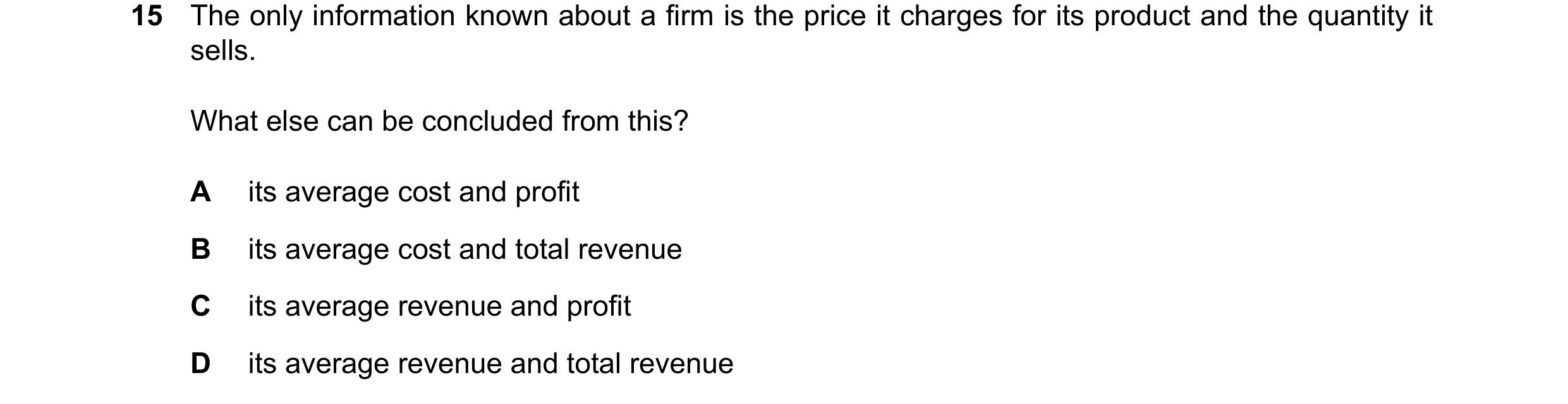 Question 32: The only information known about a firm is the price it charges for its product and the quantity it sells. What else can be concluded from …