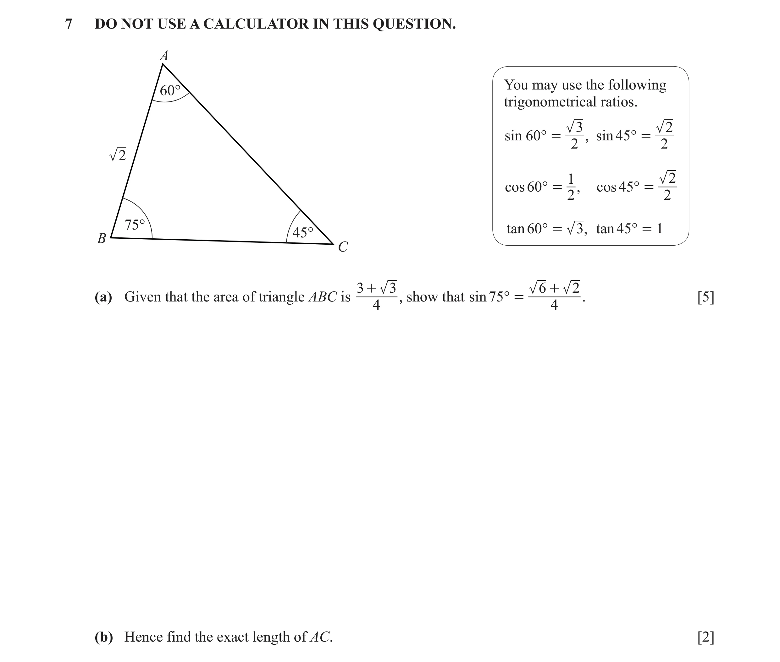 Question 13: DO NOT USE A CALCULATOR IN THIS QUESTION. A You may use the following 60° trigonometrical ratios. 3 2 sin 60 ° = , sin 45 ° = 2 2 2 1 2 cos…