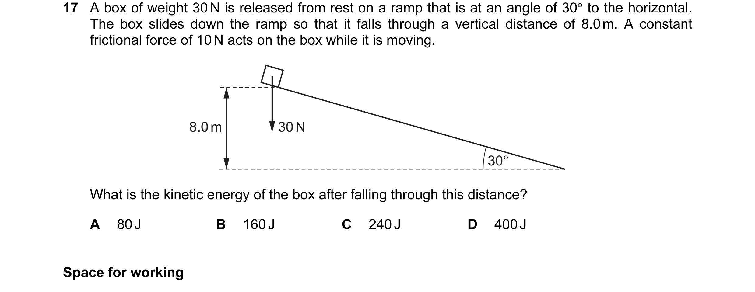 Question 56: A box of weight 30 N is released from rest on a ramp that is at an angle of 30° to the horizontal. The box slides down the ramp so that it …