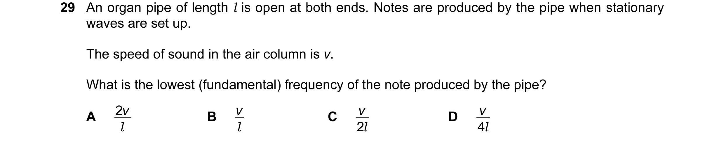 Question 42: An organ pipe of length l is open at both ends. Notes are produced by the pipe when stationary waves are set up. The speed of sound in the …