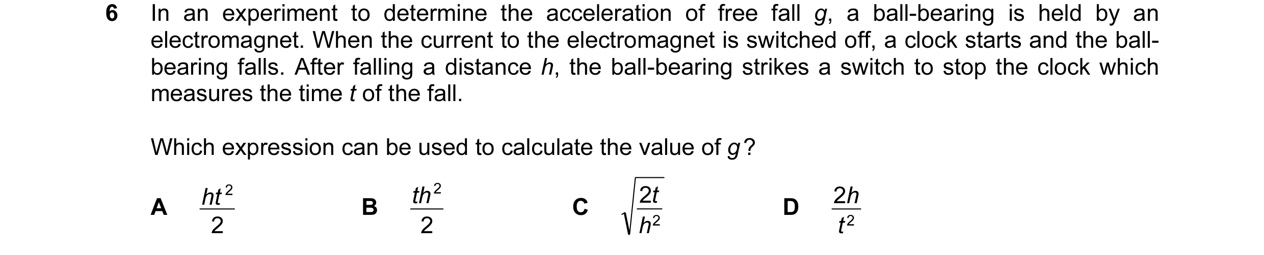 Question 85: In an experiment to determine the acceleration of free fall g, a ball-bearing is held by an electromagnet. When the current to the electrom…