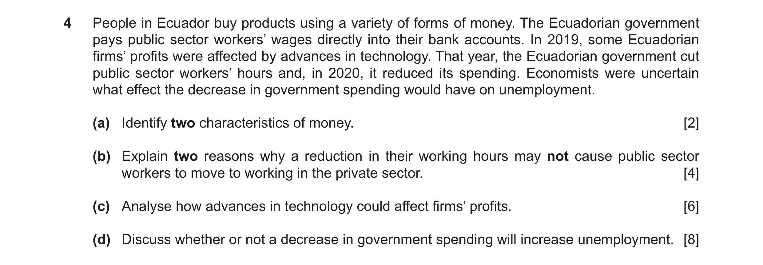 Question 66: People in Ecuador buy products using a variety of forms of money. The Ecuadorian government pays public sector workers’ wages directly into…