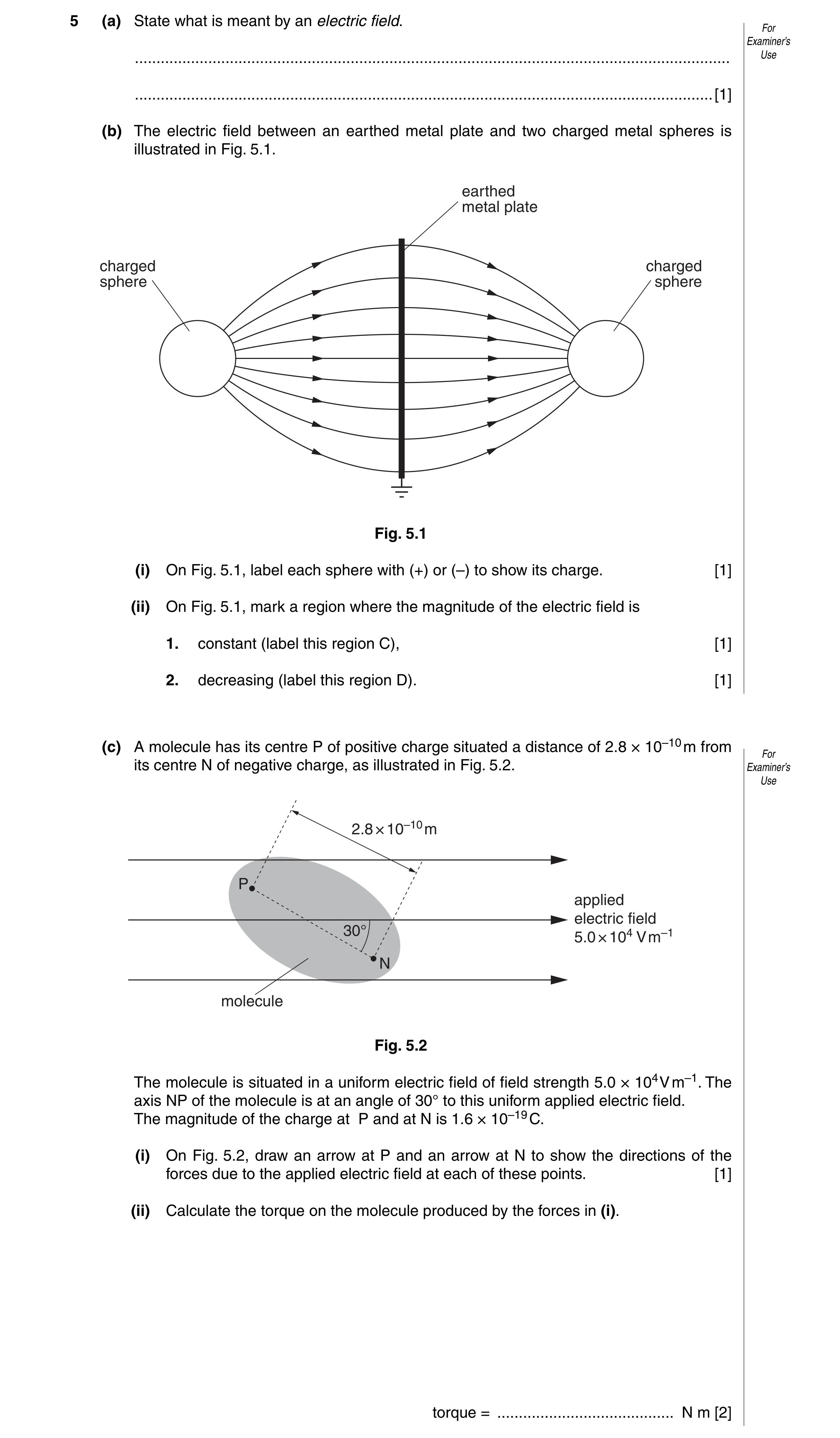 Question 5: (a) State what is meant by an electric field. For Examiner’s ..............................................................................…