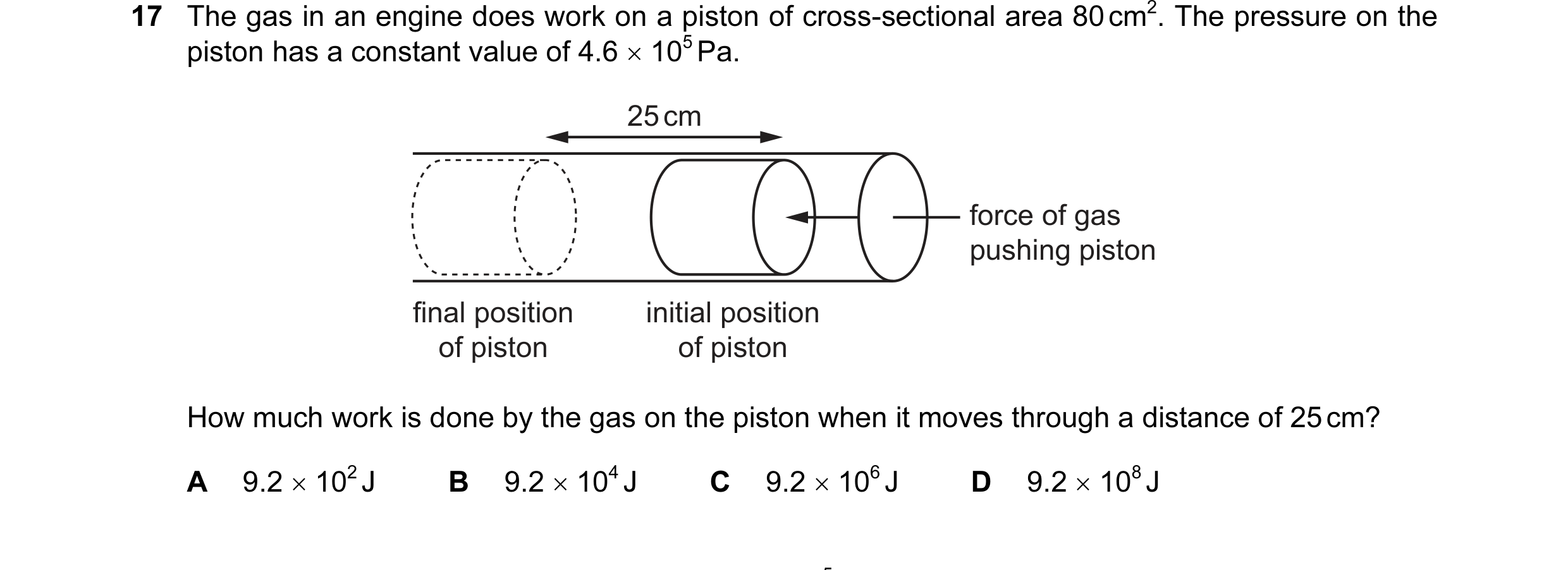 Question 62: The gas in an engine does work on a piston of cross-sectional area 80 cm2. The pressure on the piston has a constant value of 4.6 × 105 Pa.…
