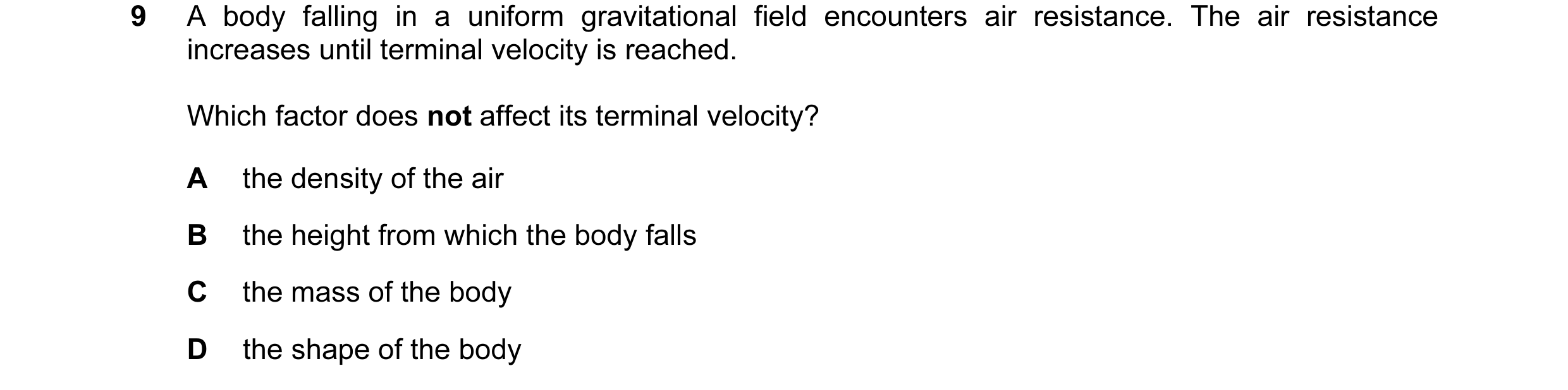 Question 64: A body falling in a uniform gravitational field encounters air resistance. The air resistance increases until terminal velocity is reached.…