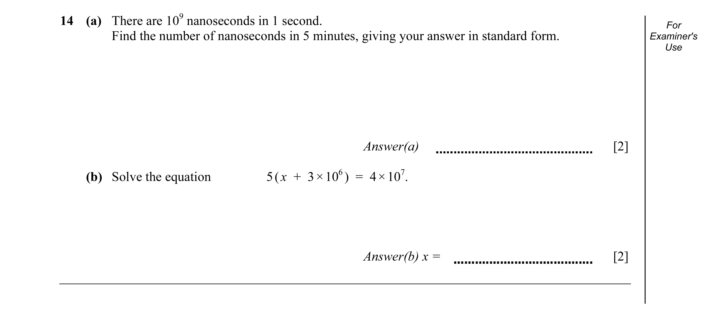 Question 6: (a) There are 109 nanoseconds in 1 second. For Find the number of nanoseconds in 5 minutes, giving your answer in standard form. Examiner's…