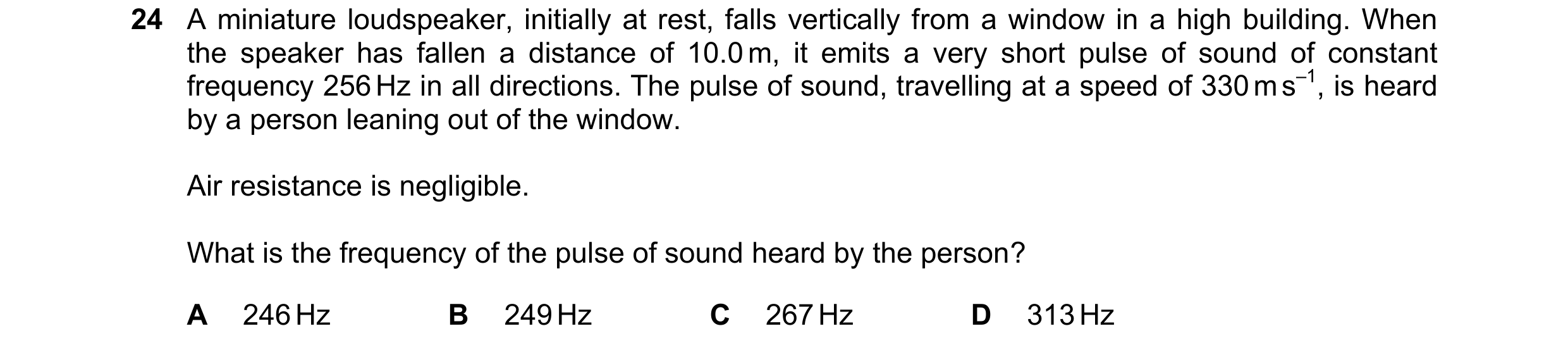 Question 46: A miniature loudspeaker, initially at rest, falls vertically from a window in a high building. When the speaker has fallen a distance of 10…