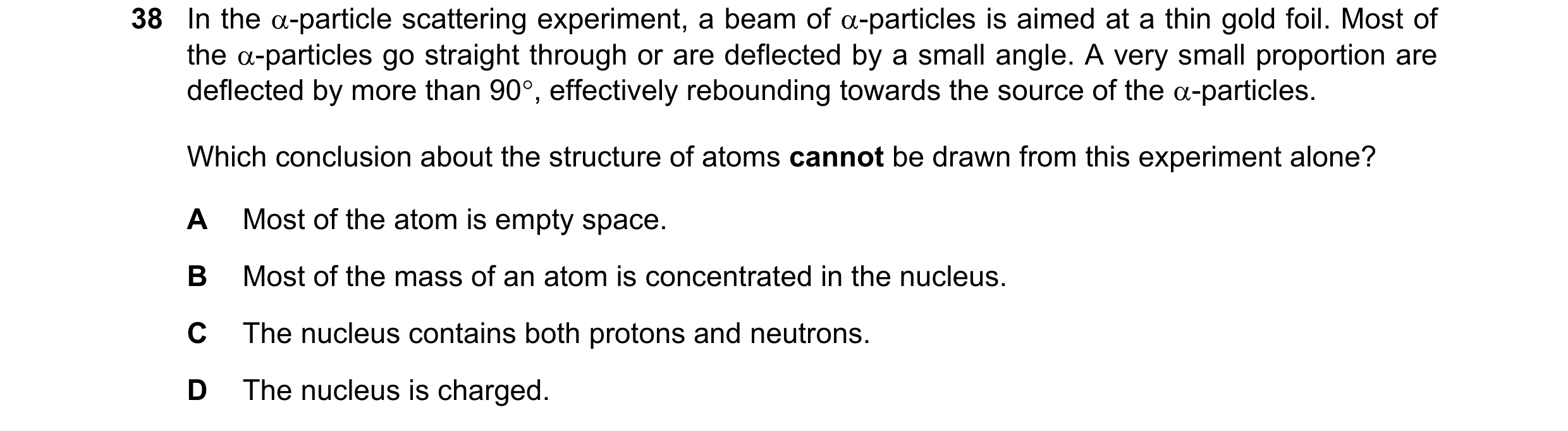 Question 113: In the -particle scattering experiment, a beam of -particles is aimed at a thin gold foil. Most of the -particles go straight through or…