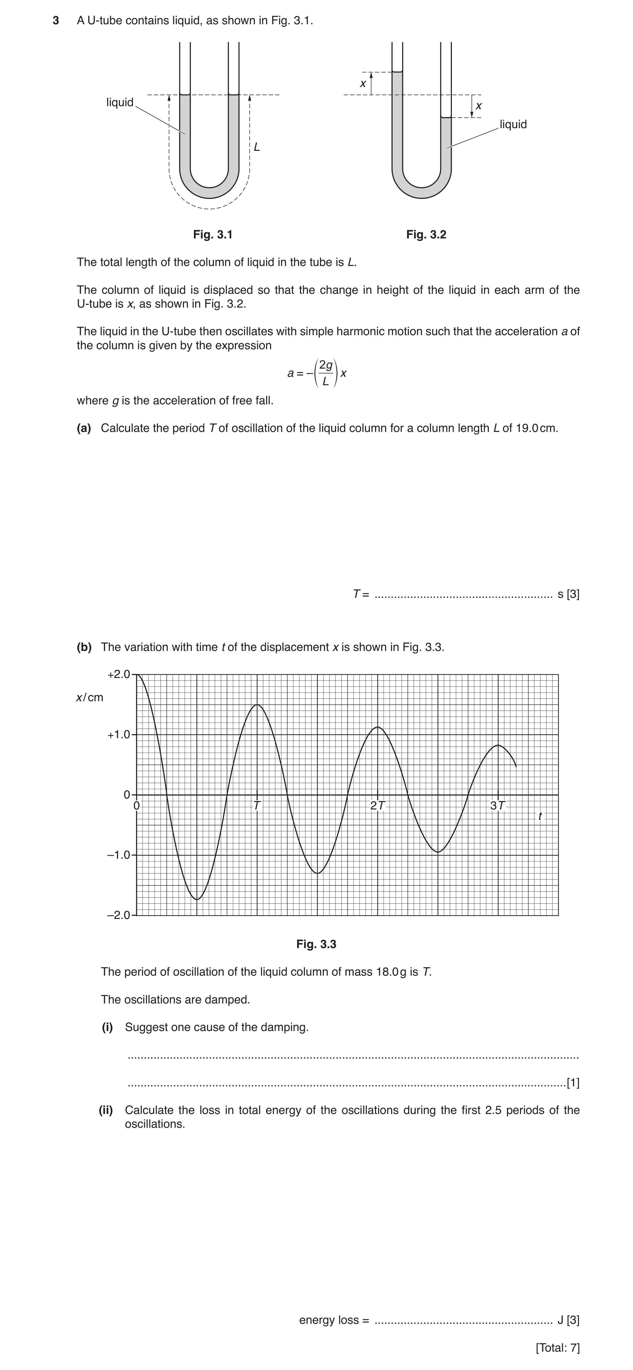 Question 14: A U-tube contains liquid, as shown in Fig. 3.1. x liquid x liquid L Fig. 3.1 Fig. 3.2 The total length of the column of liquid in the tube …