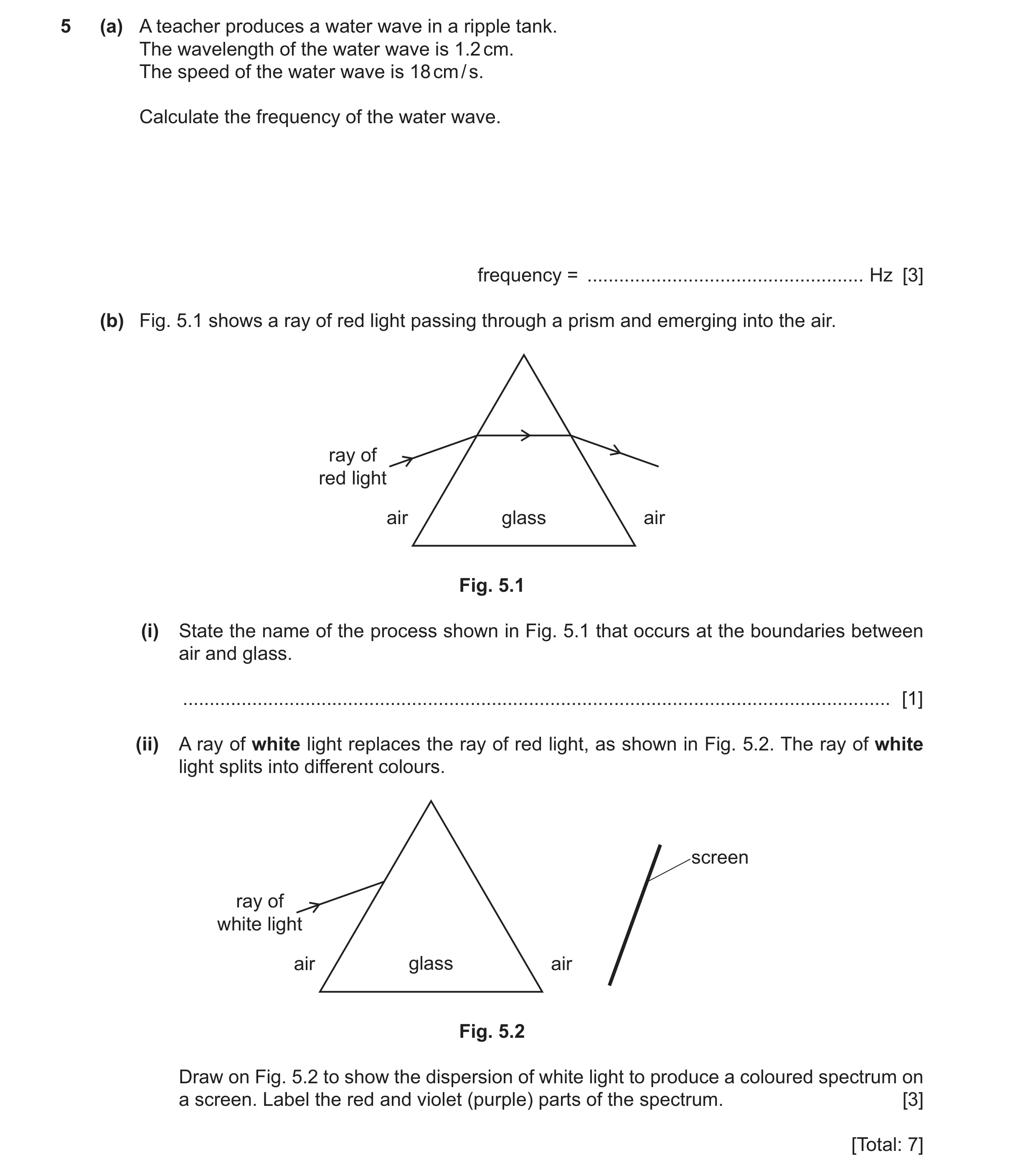 Question 34: (a) A teacher produces a water wave in a ripple tank. The wavelength of the water wave is 1.2 cm. The speed of the water wave is 18 cm / s.…
