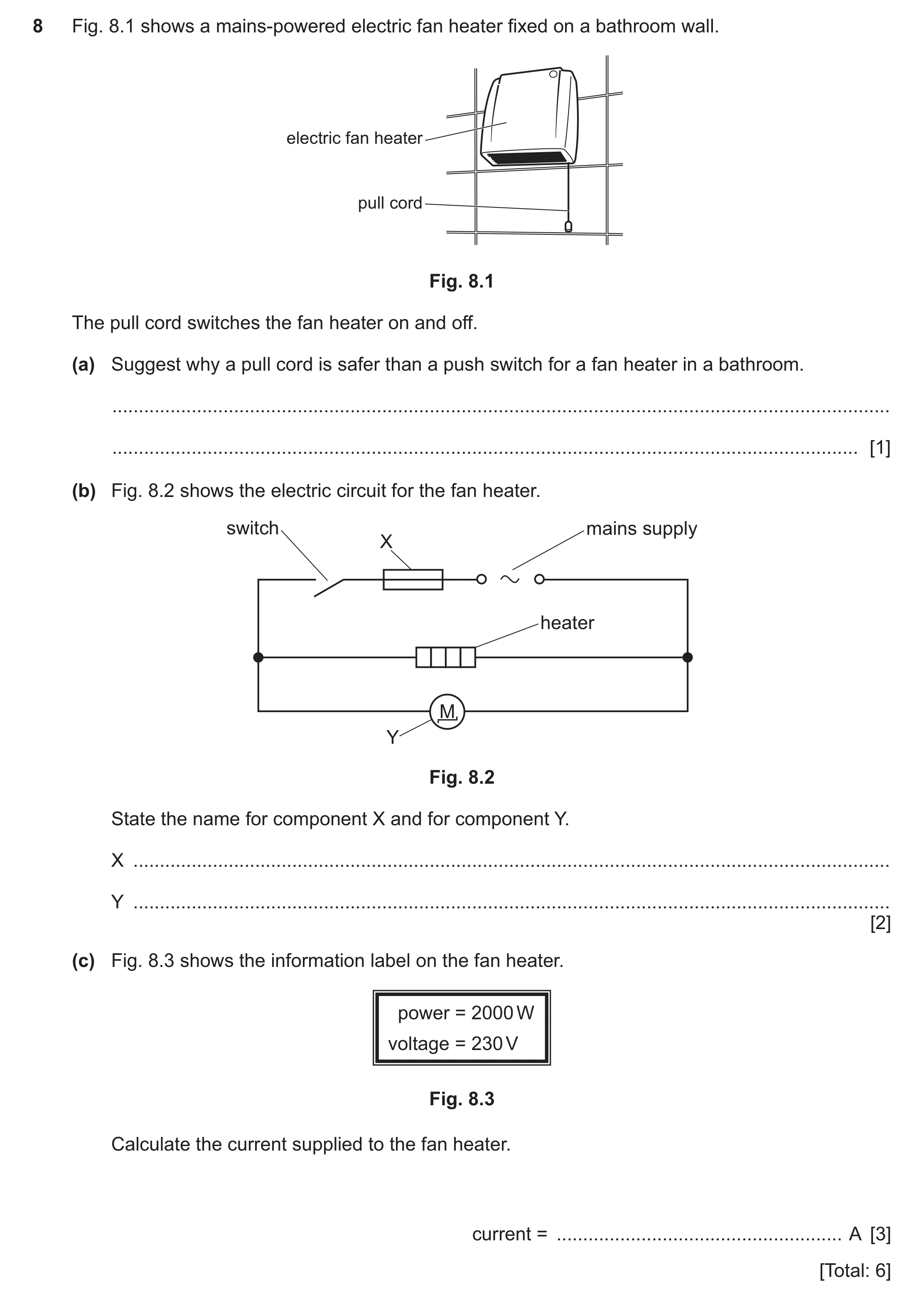 Question 59: Fig. 8.1 shows a mains-powered electric fan heater fixed on a bathroom wall. electric fan heater pull cord Fig. 8.1 The pull cord switches …