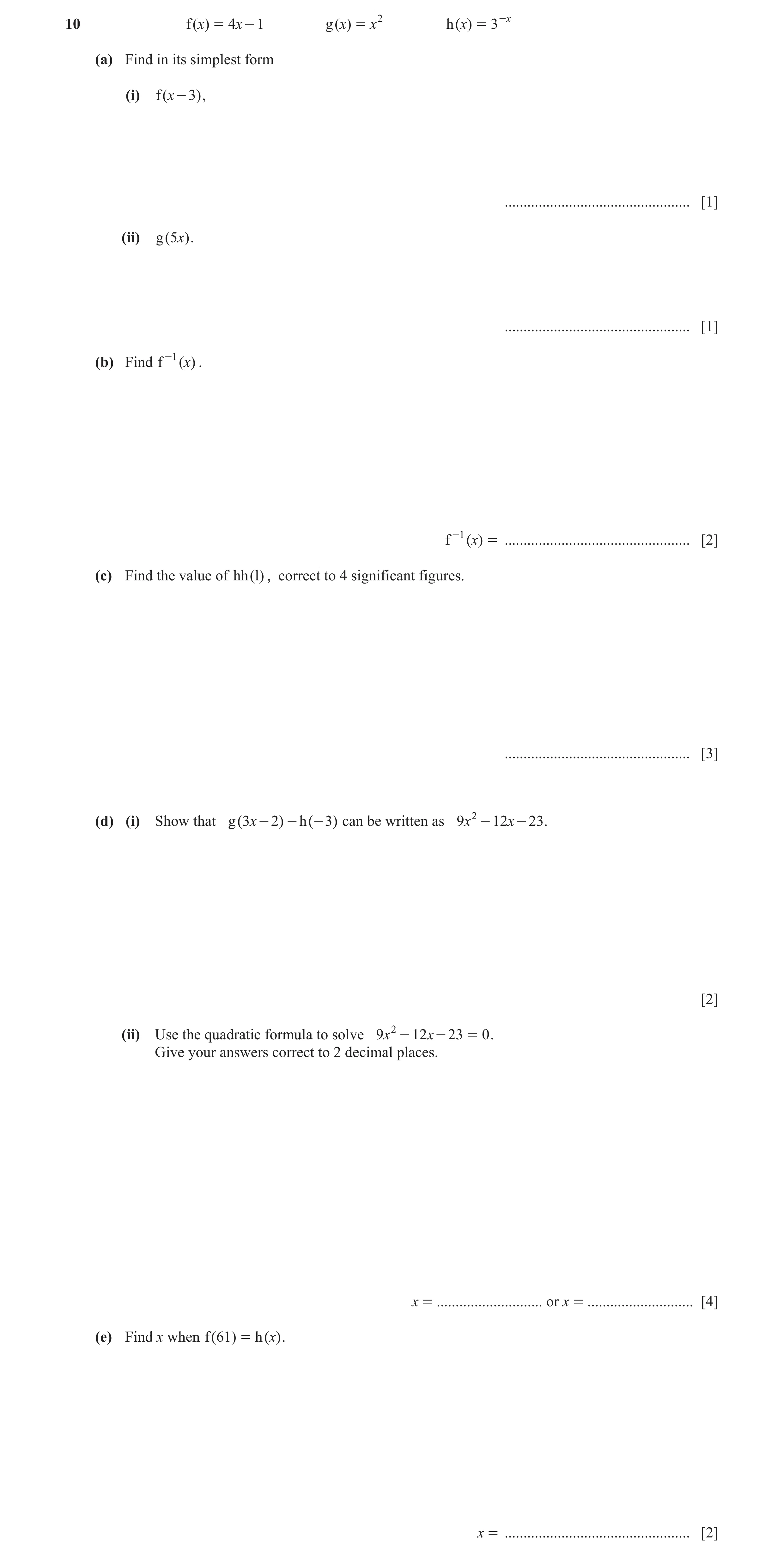 Question 13: f ( x) = 4 x - 1 g ( x) = x 2 h ( x) = 3 -x (a) Find in its simplest form (i) f ( x - 3) , ................................................…