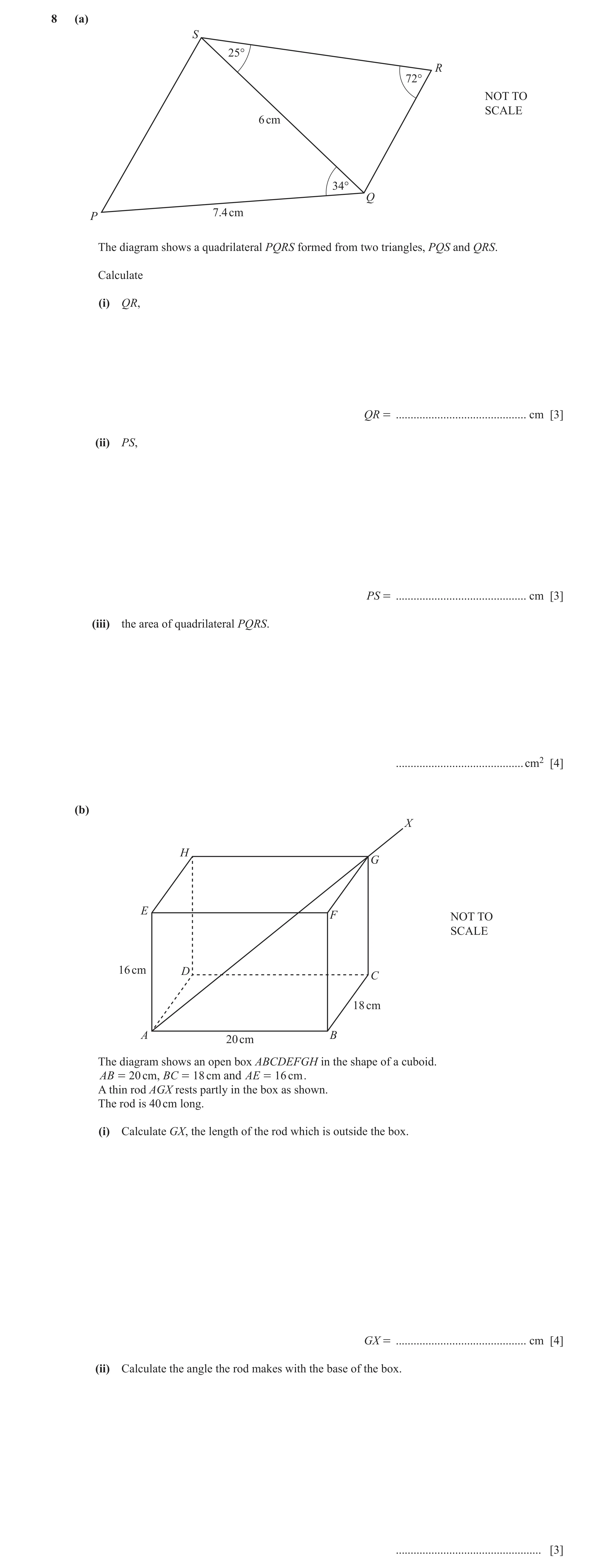 Question 12: (a) S 25° R 72° NOT TO SCALE 6 cm 34° Q 7.4 cm P The diagram shows a quadrilateral PQRS formed from two triangles, PQS and QRS. Calculate (…