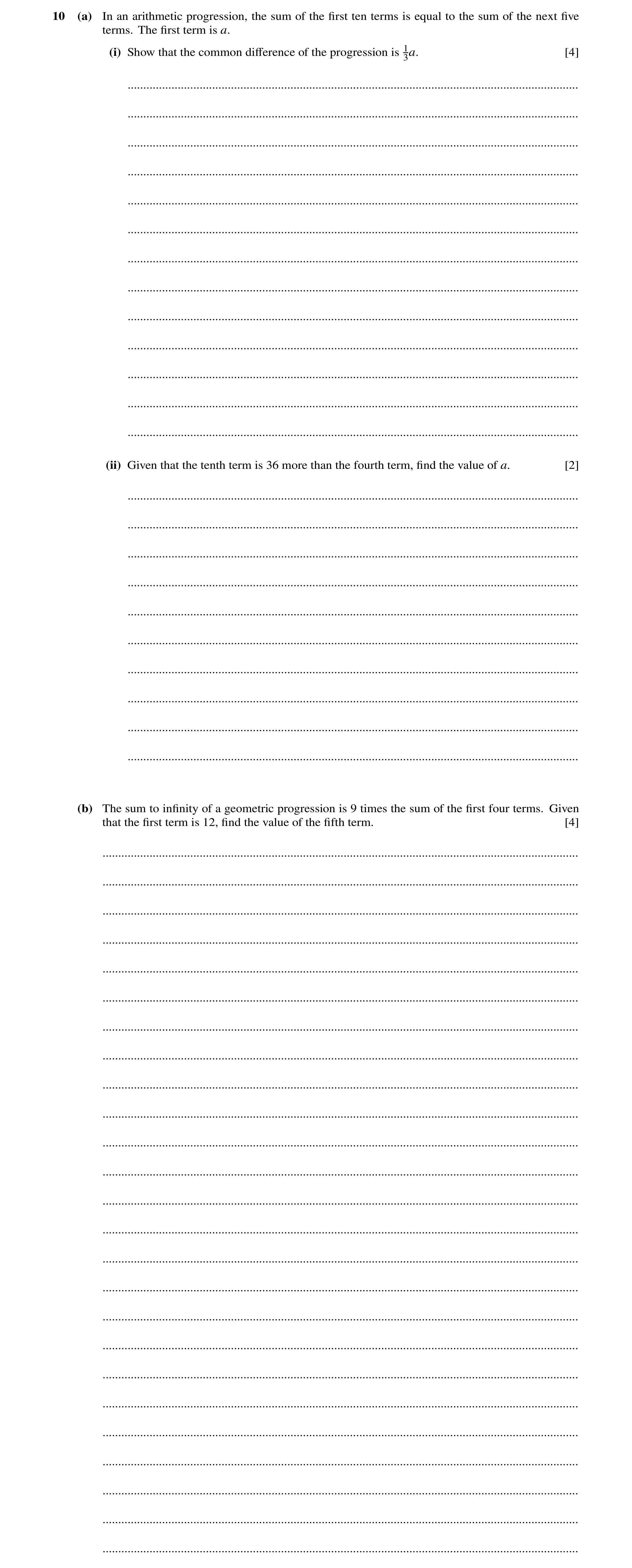 Question 62: (a) In an arithmetic progression, the sum of the ﬁrst ten terms is equal to the sum of the next ﬁve terms. The ﬁrst term is a. (i) Show tha…