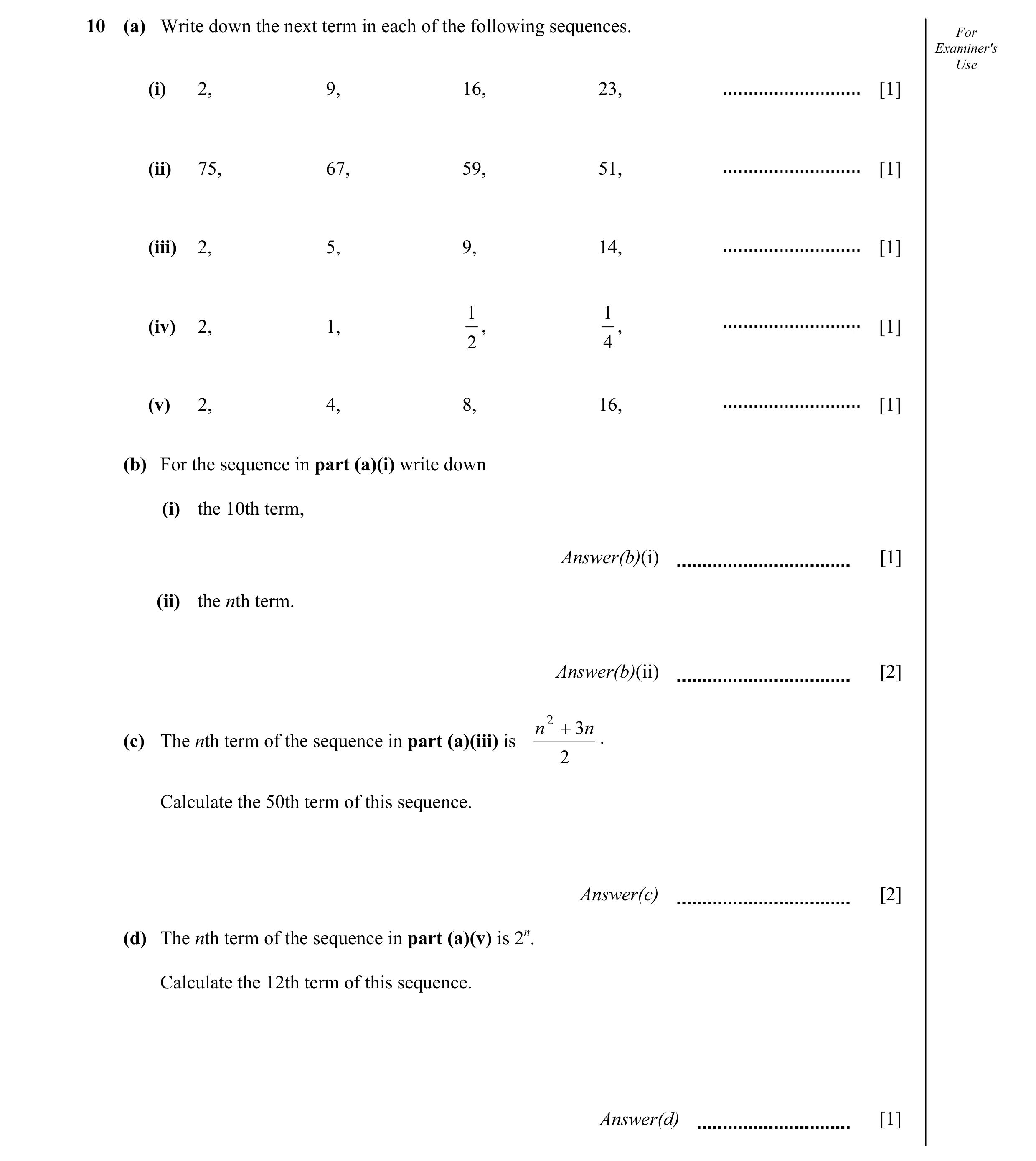 Question 13: (a) Write down the next term in each of the following sequences. For Examiner's Use (i) 2, 9, 16, 23, [1] (ii) 75, 67, 59, 51, [1] (iii) 2,…