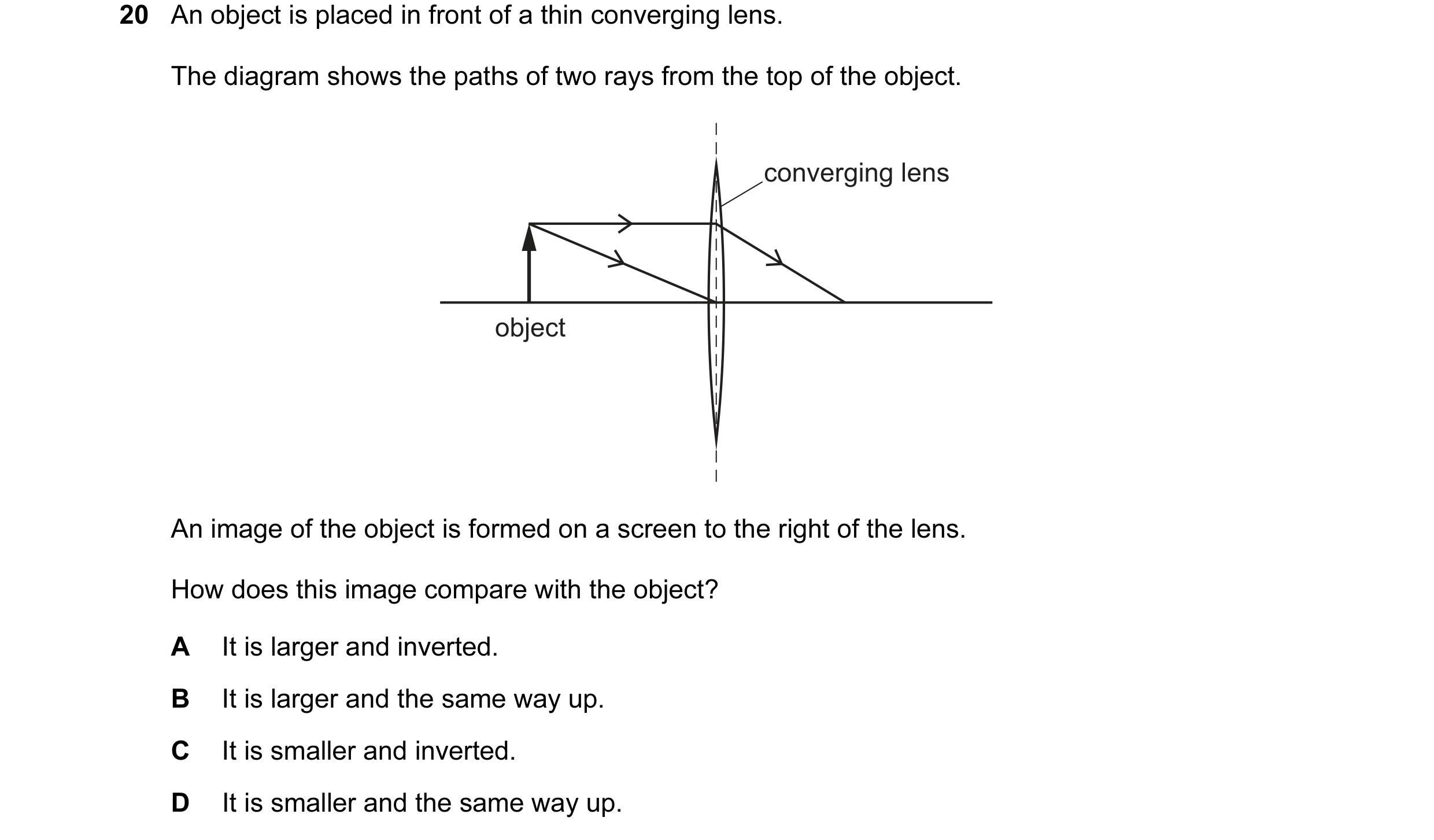 Question 76: An object is placed in front of a thin converging lens. The diagram shows the paths of two rays from the top of the object. converging lens…