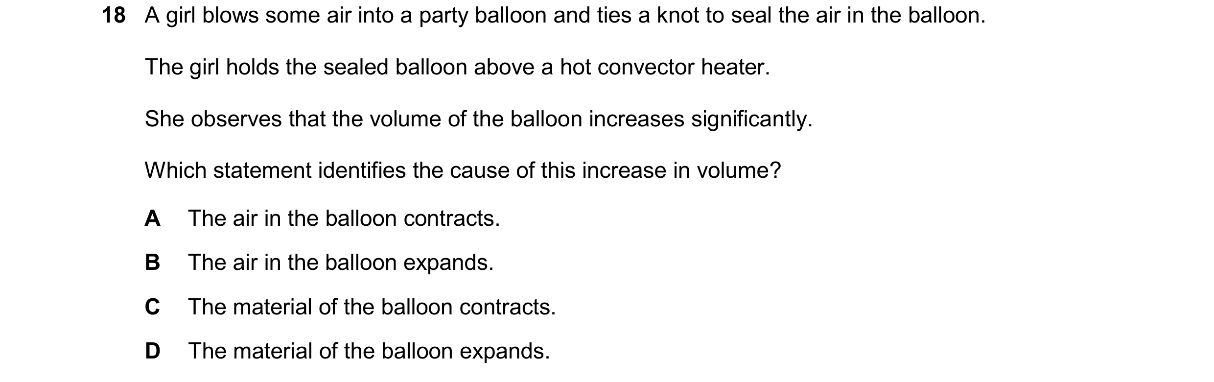 Question 271: A girl blows some air into a party balloon and ties a knot to seal the air in the balloon. The girl holds the sealed balloon above a hot co…