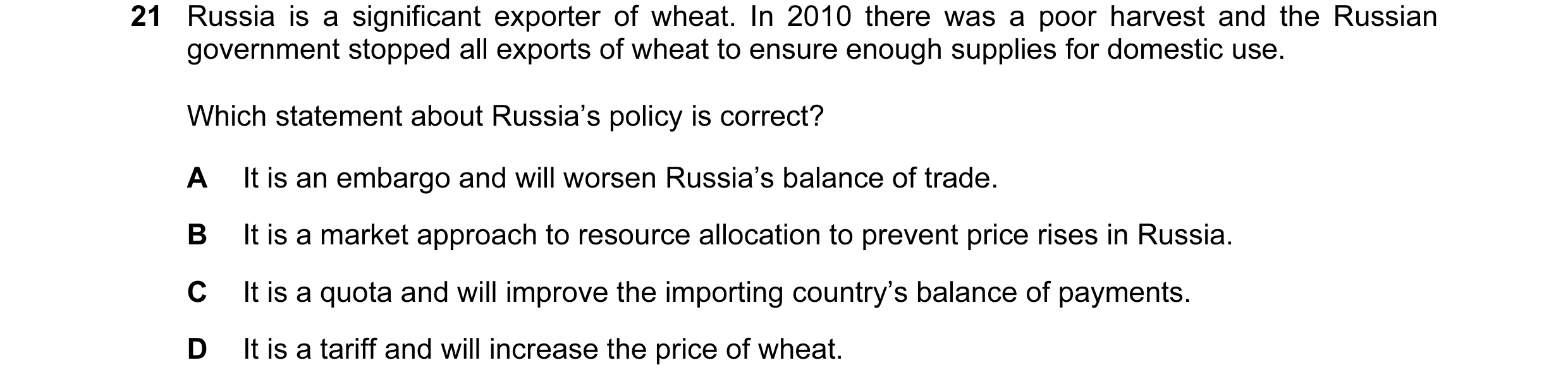 Question 41: Russia is a significant exporter of wheat. In 2010 there was a poor harvest and the Russian government stopped all exports of wheat to ensu…