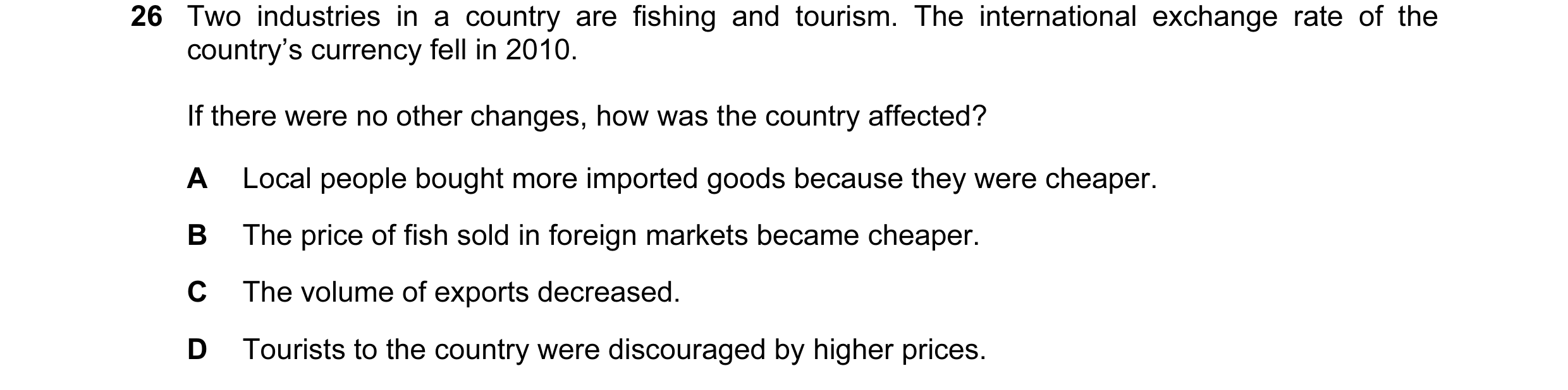 Question 67: Two industries in a country are fishing and tourism. The international exchange rate of the country’s currency fell in 2010. If there were …