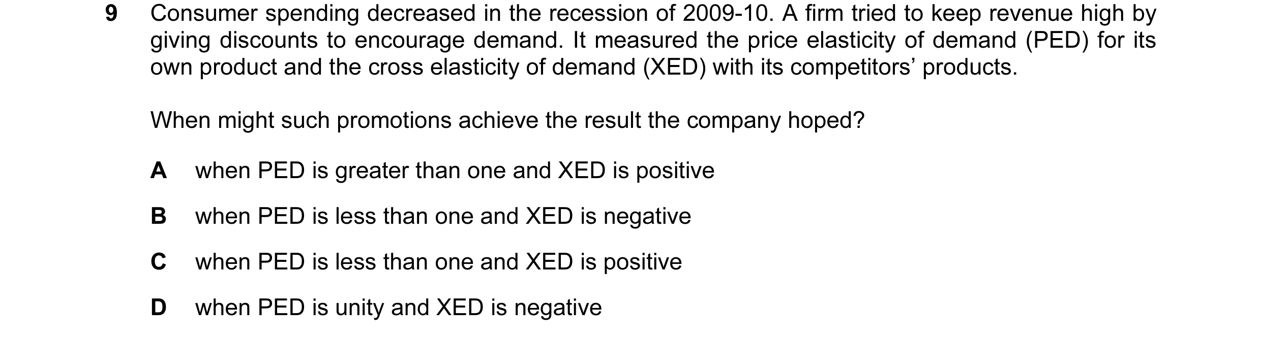 Question 75: Consumer spending decreased in the recession of 2009-10. A firm tried to keep revenue high by giving discounts to encourage demand. It meas…
