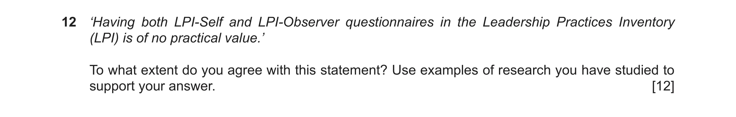 Question 18: ‘Having both LPI-Self and LPI-Observer questionnaires in the Leadership Practices Inventory (LPI) is of no practical value.’ To what extent…